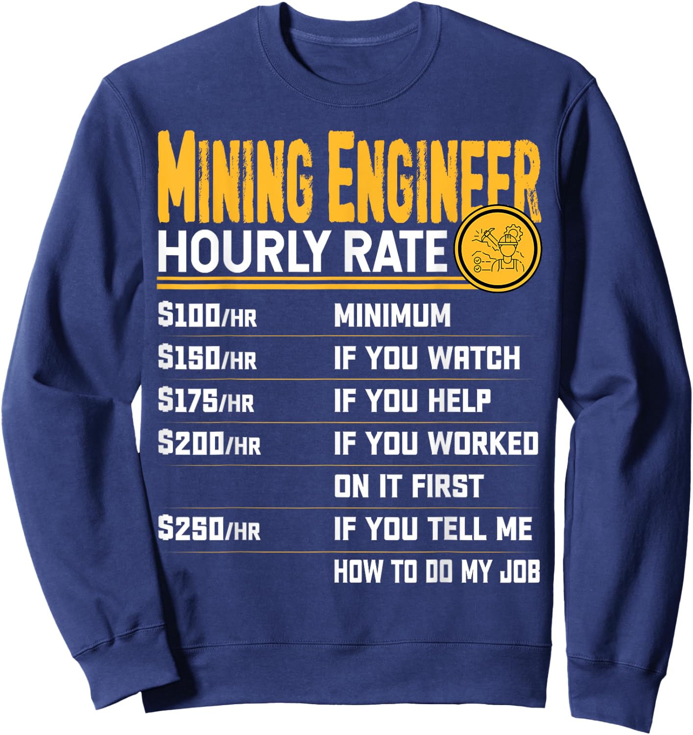 Mining Engineer Hourly Rate - Funny Miner Mining Engineering Sweatshirt - Sweatshirt | Navy