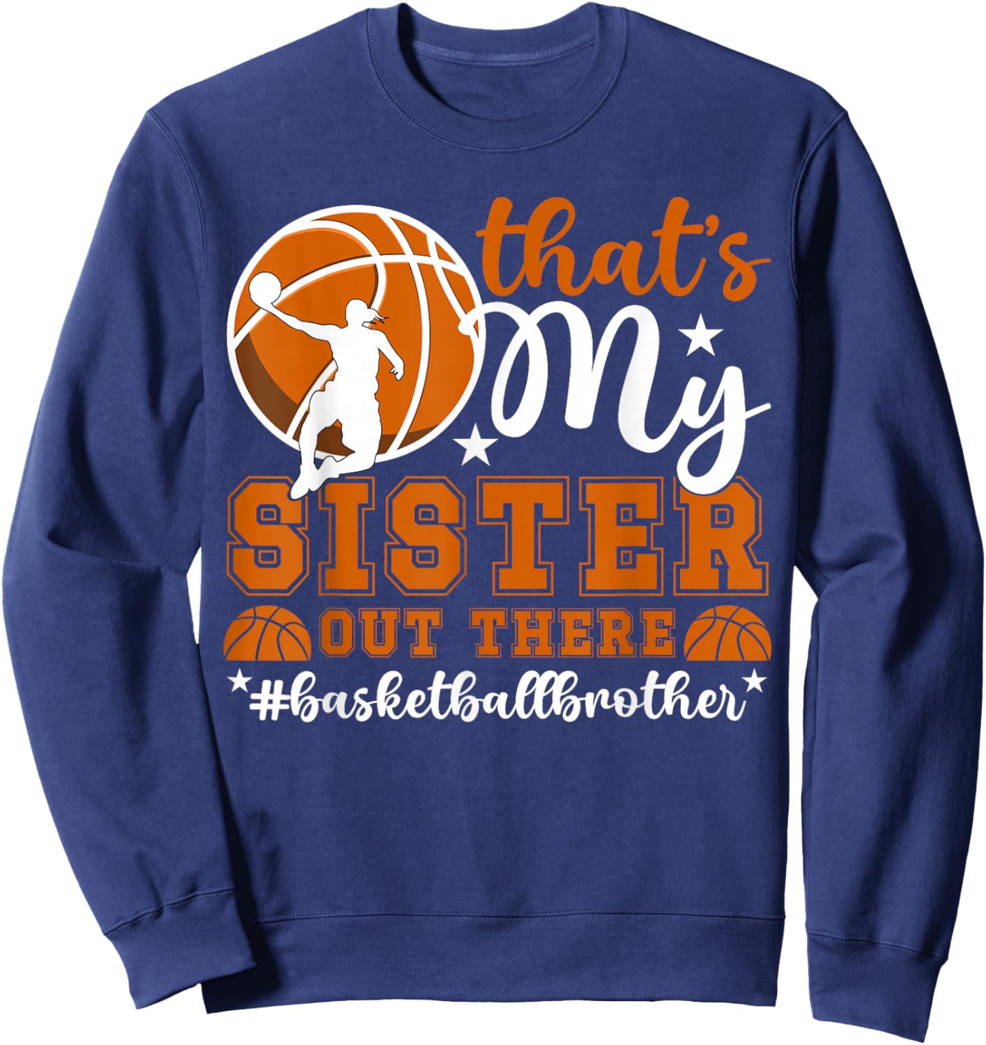 That's My Sister Basketball Brother Of A Basketball Player Sweatshirt - Sweatshirt | Navy