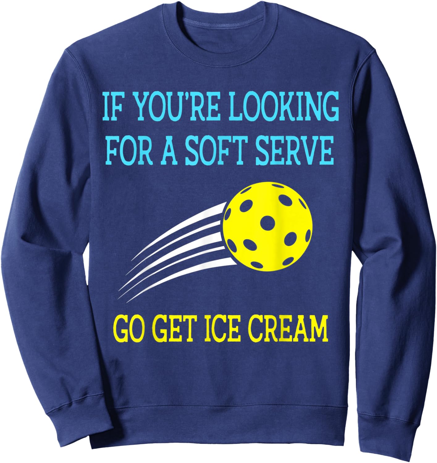 If You're Looking For A Soft Serve Go Get Ice Cream Men Women Kids Sweatshirt - Sweatshirt | Navy