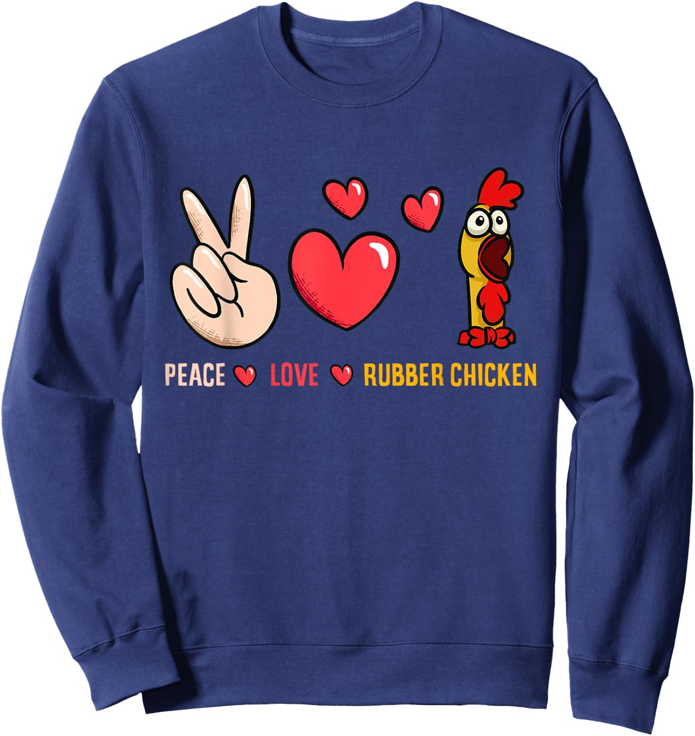 Peace Love Rubber Chicken Costume Rubber Chicken Sweatshirt - Sweatshirt | Navy