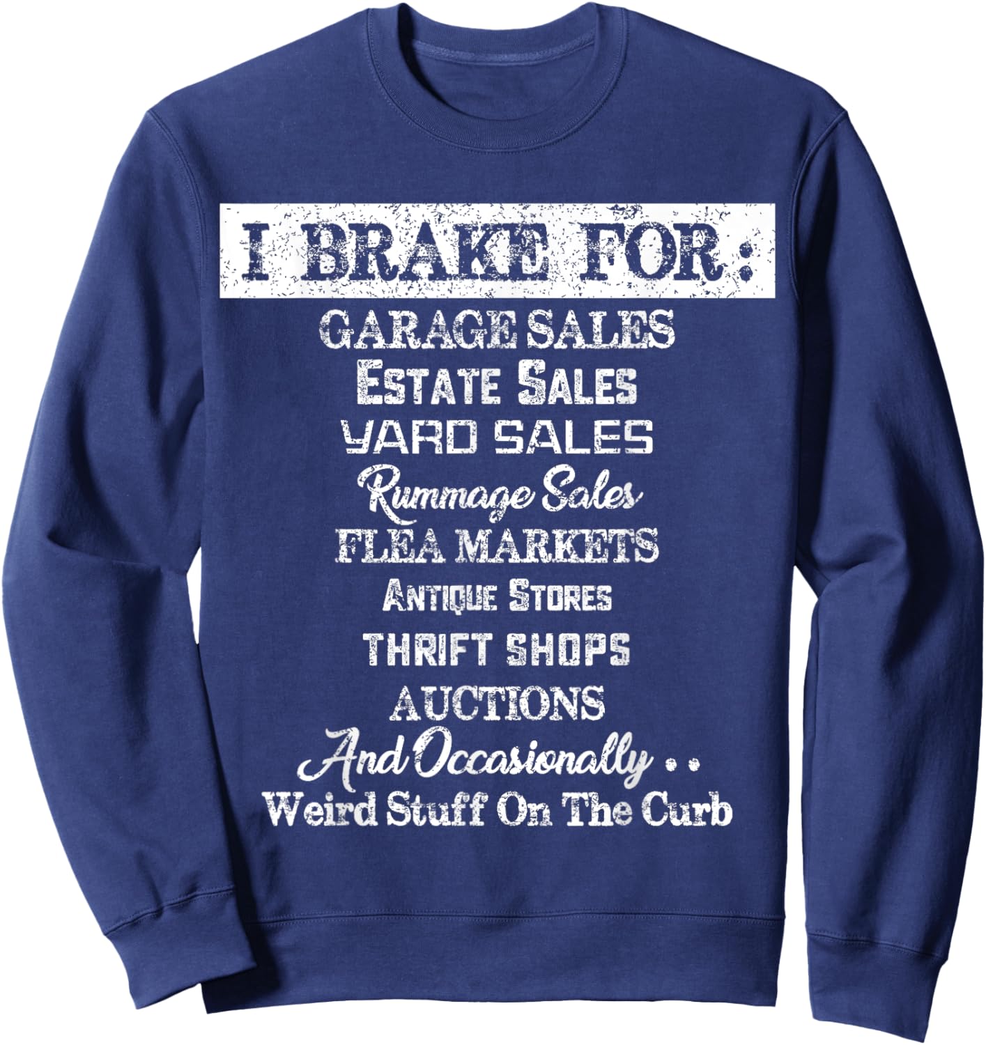 I Brake For Garage Sales Thrift Stores Sweatshirt - Sweatshirt | Navy