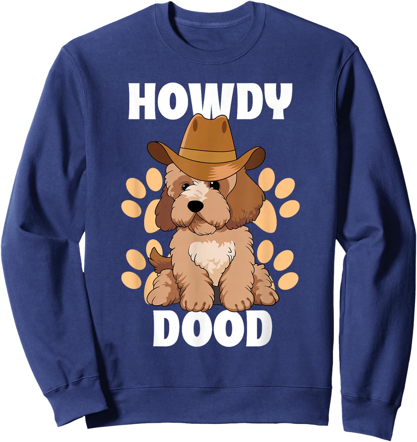 Goldendoodle Howdy Dood Funny Doodle Dog Country Cowboy Hat Sweatshirt - Sweatshirt | Navy