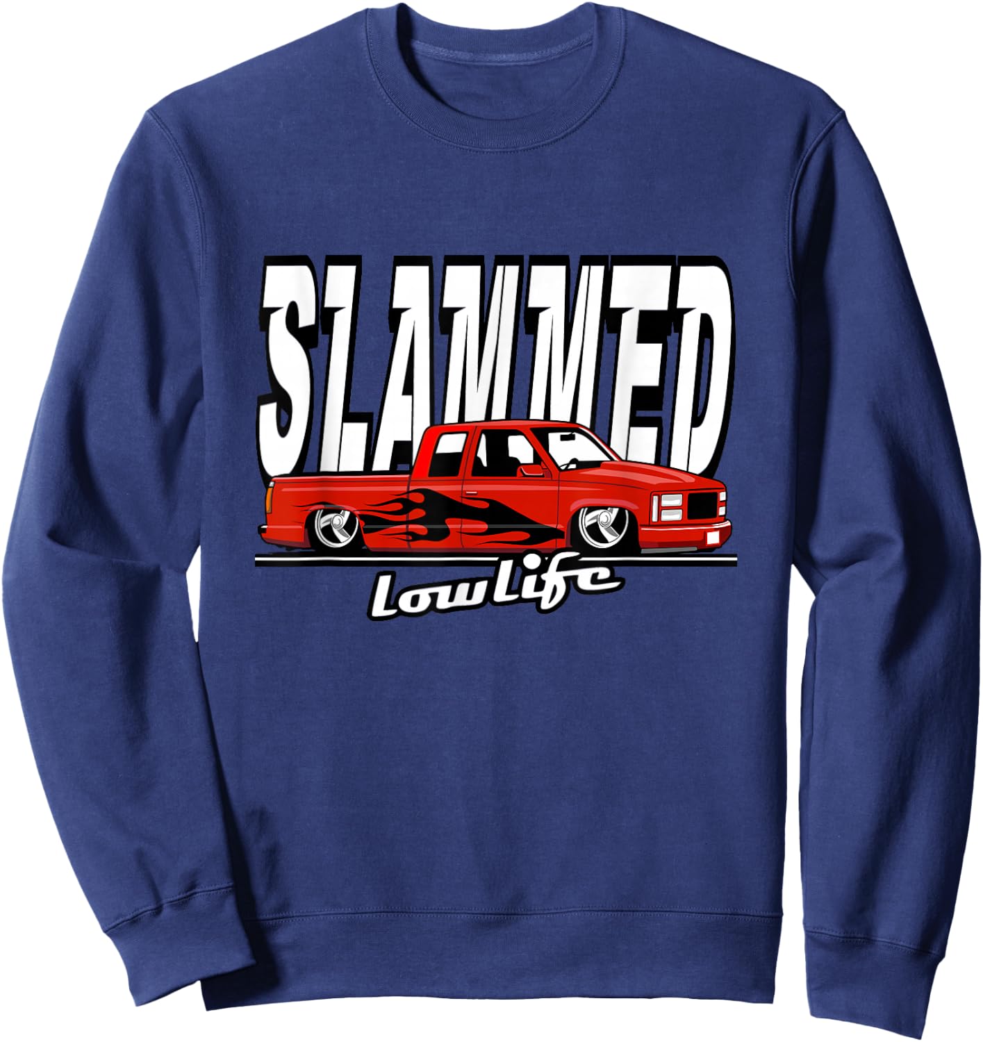 Slammed Custom Car, Lowlife, Lowered Pickup Truck. Hotrod Sweatshirt - Sweatshirt | Navy