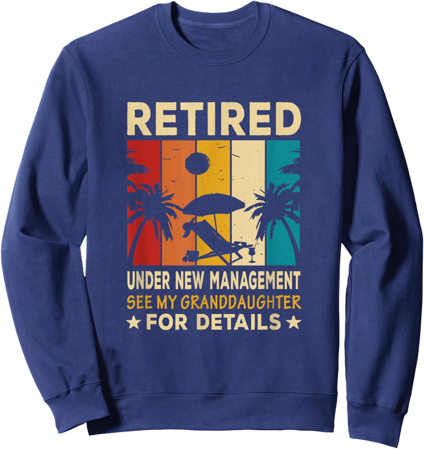 Retired Under new management see my Granddaughter Sweatshirt - Sweatshirt | Navy