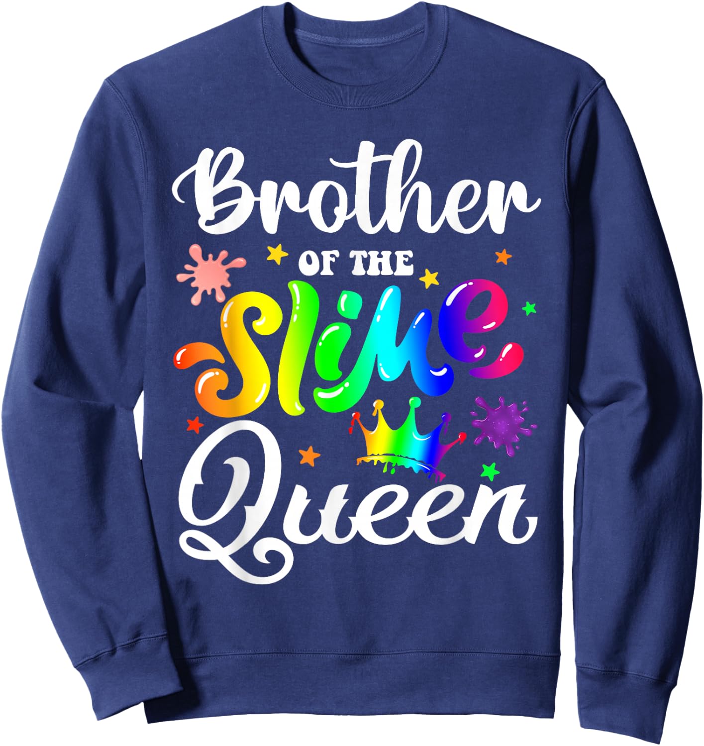 Brother Of The Slime Queen B-day Family Crown Birthday Girl Sweatshirt - Sweatshirt | Navy
