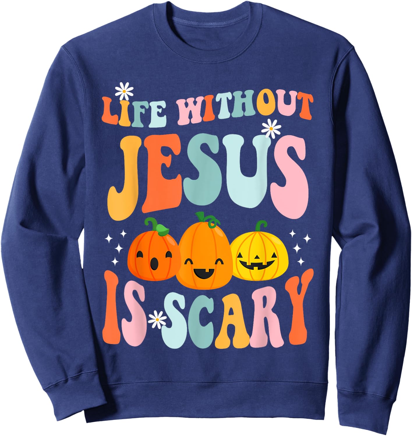 Life is Scary Without Jesus - Christian Faith Halloween Sweatshirt - Sweatshirt | Navy