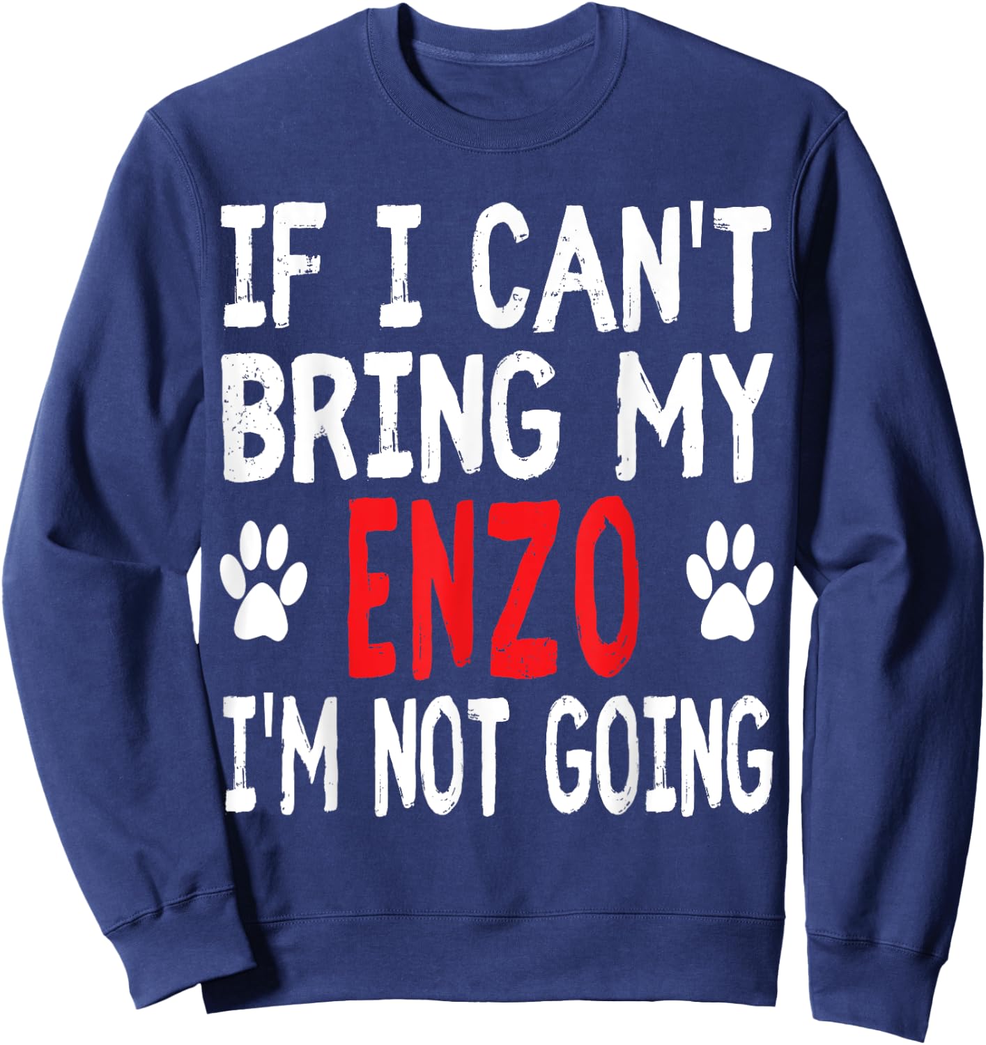 If I Can't Bring My ENZO I'm Not Going Funny Pet Women Kids Sweatshirt - Sweatshirt | Navy
