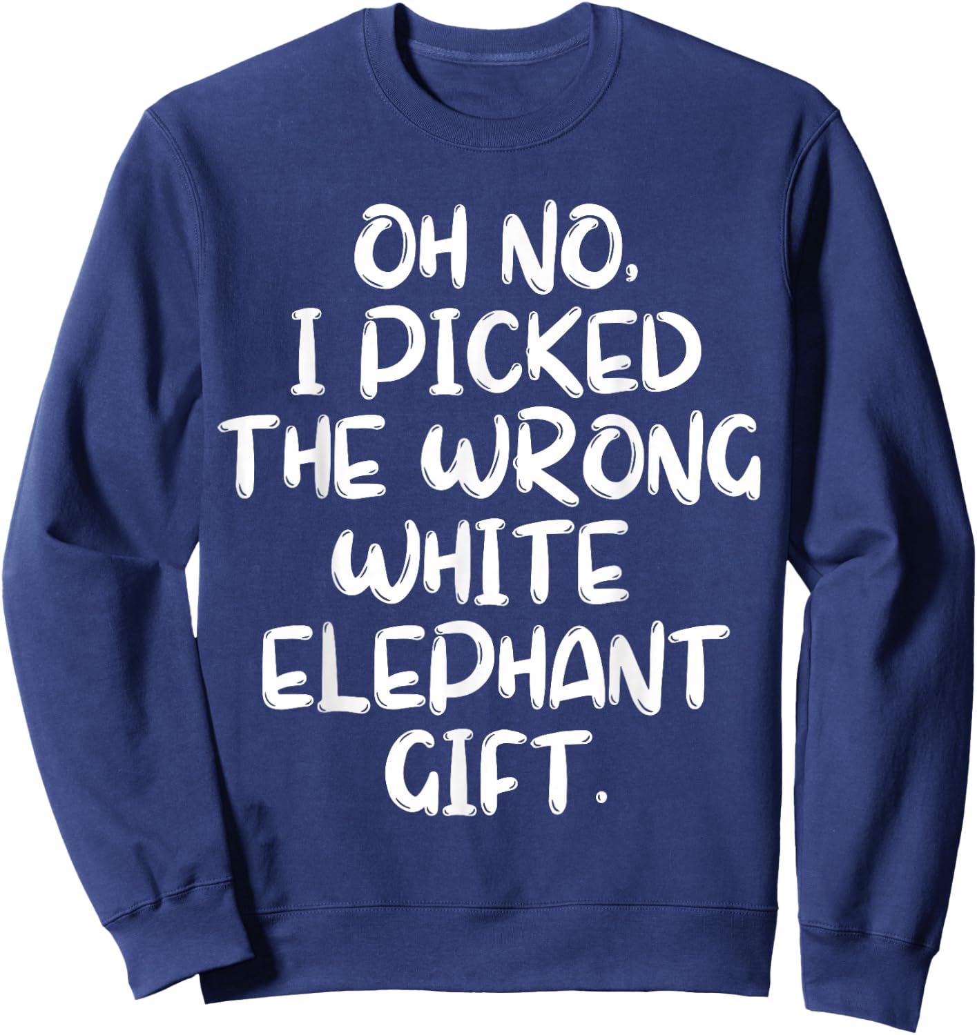 Oh No I Picked The Wrong White Elephant Gift Sweatshirt - Sweatshirt | Navy