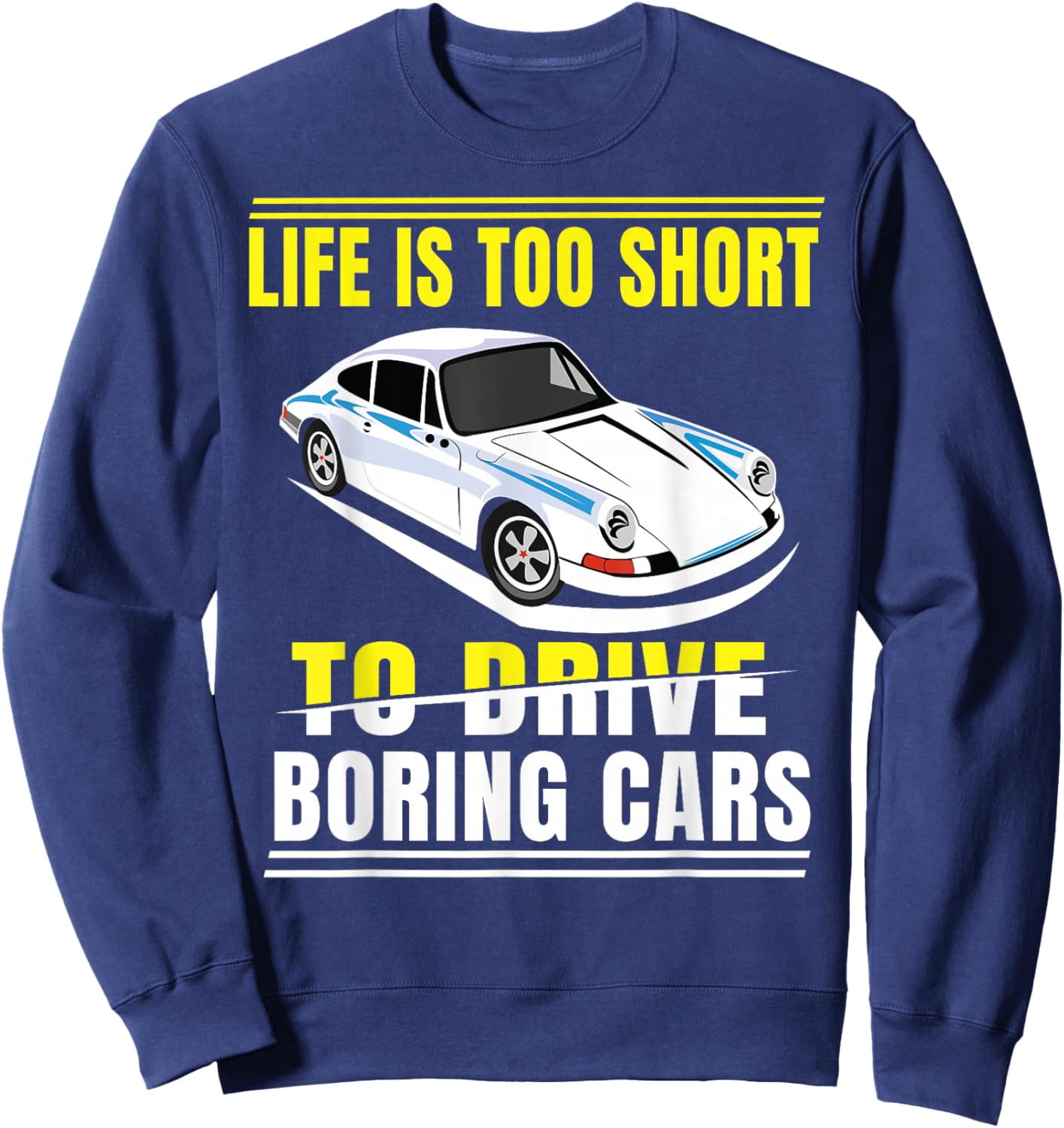 Life is too short to drive boring cars Sweatshirt - Sweatshirt | Navy