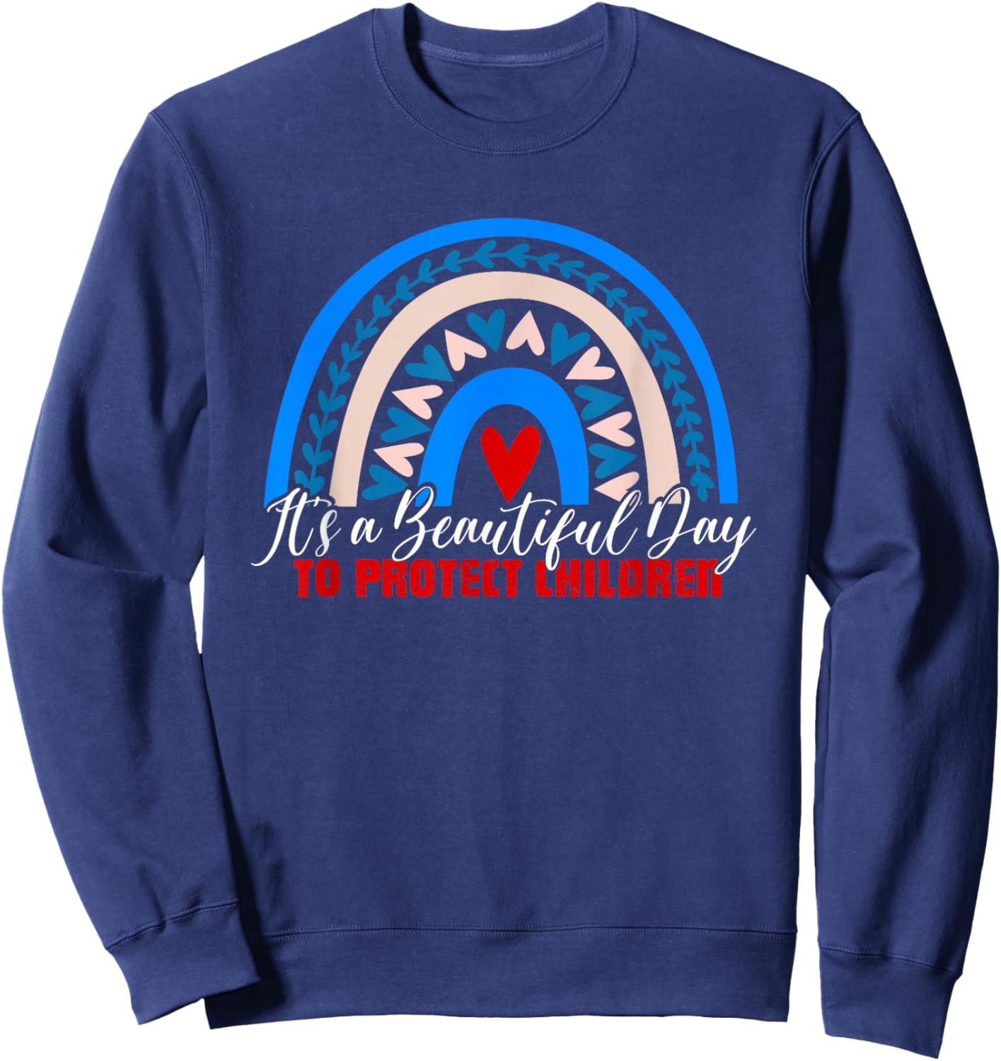 It's Beautiful Day Protect Children | Child Abuse Awareness Sweatshirt - Sweatshirt | Navy