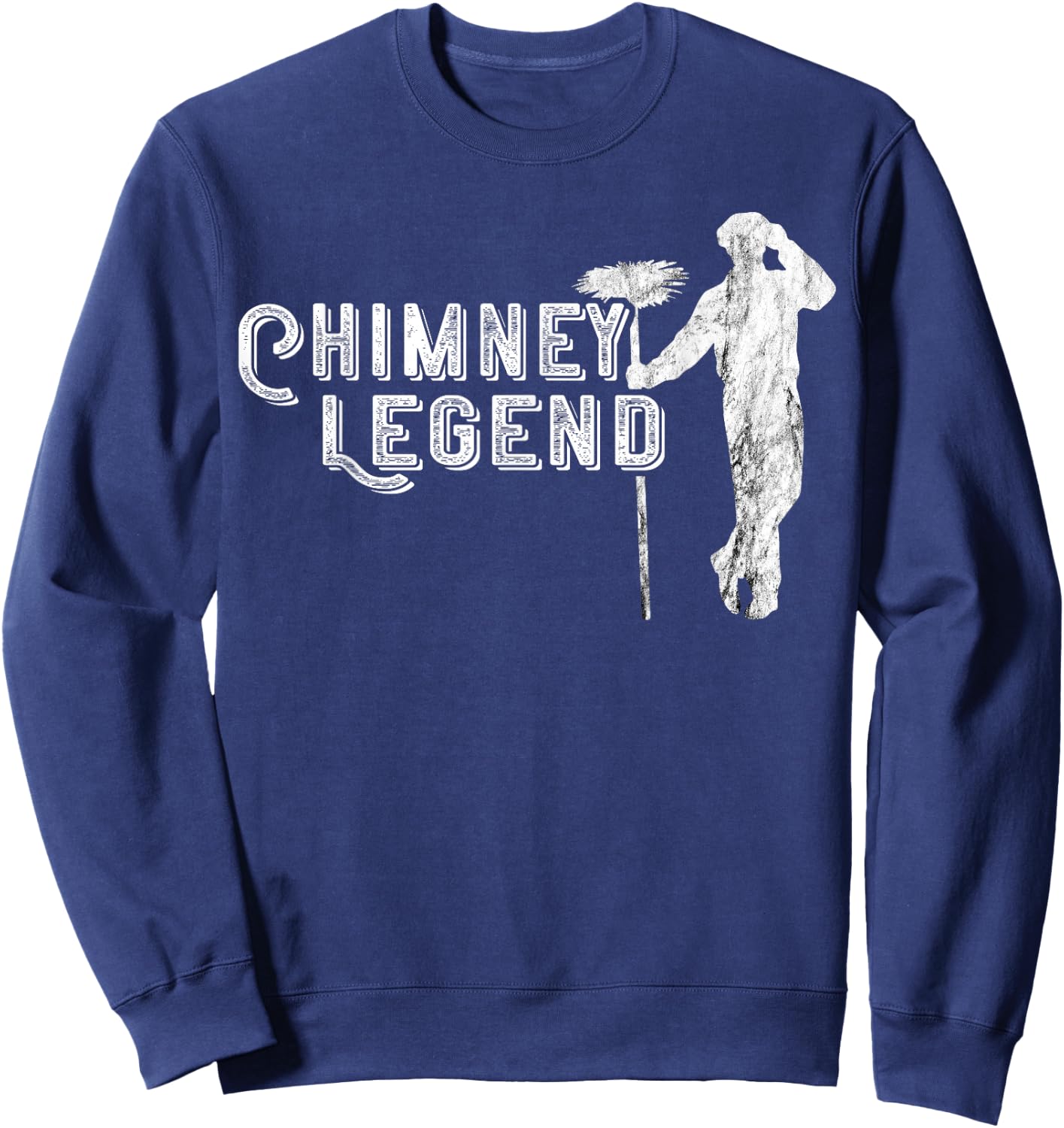 Chimney Sweep Profession Chimney Sweeping Chimney Legend Sweatshirt - Sweatshirt | Navy