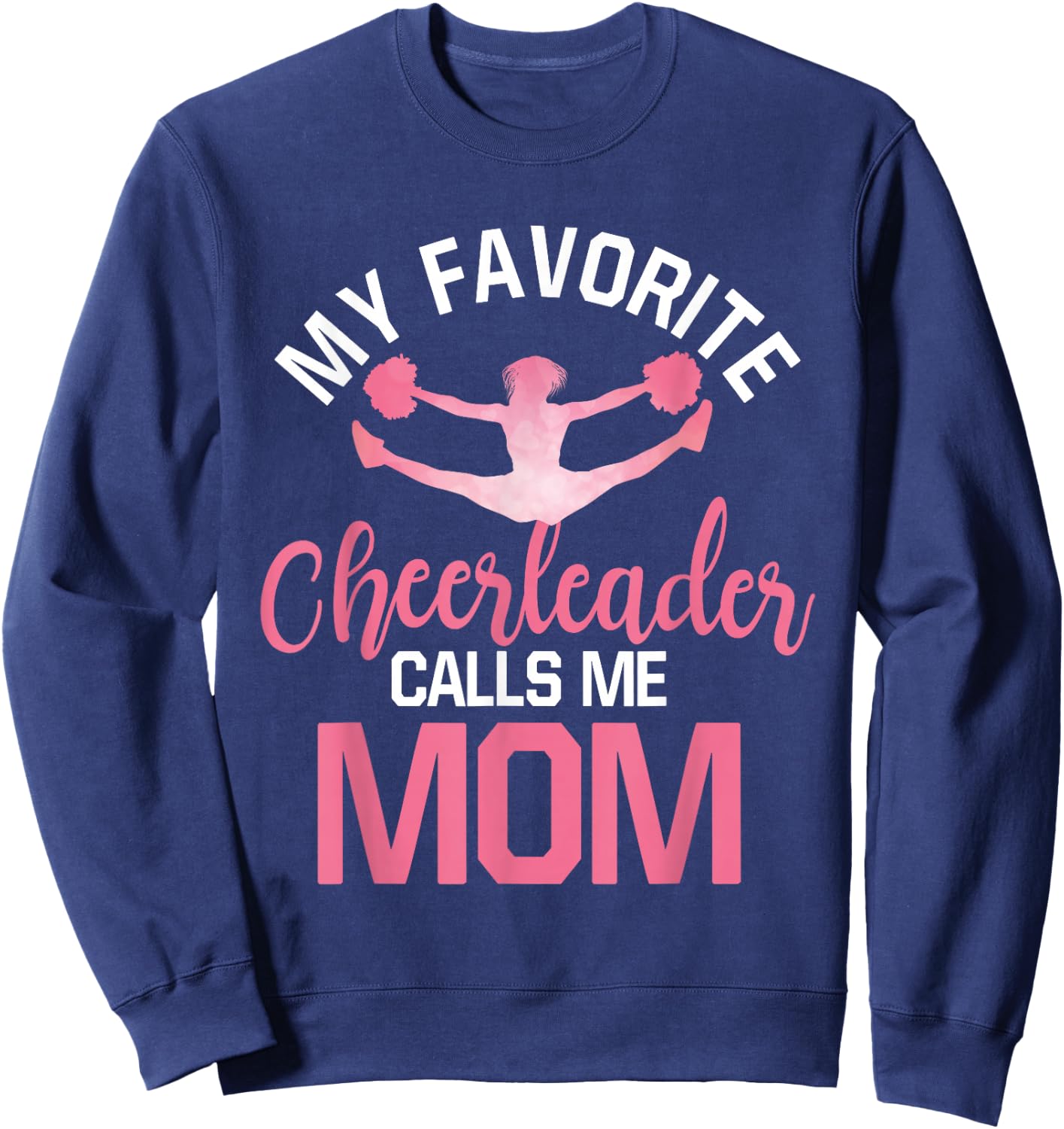 My Favorite Cheerleader Calls Me Mom Cheer Mom Sweatshirt - Sweatshirt | Navy