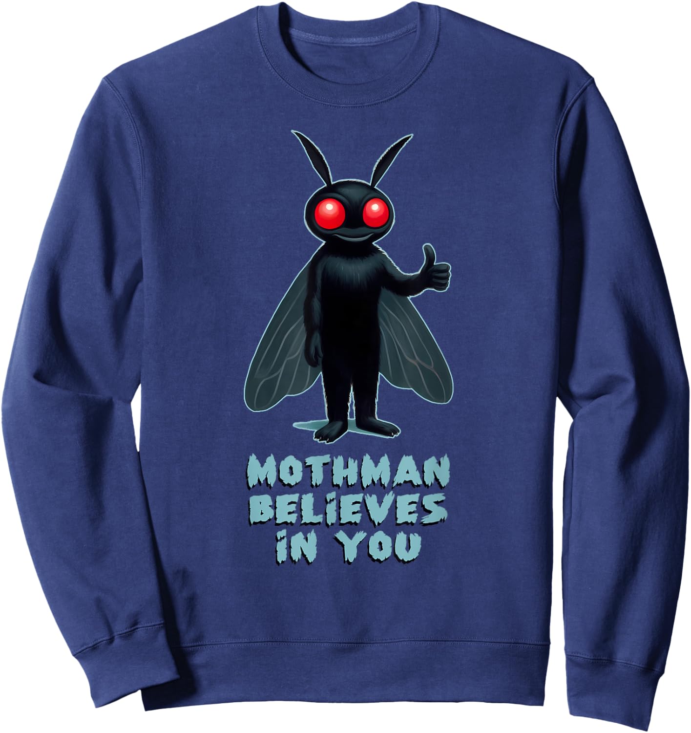 MOTHMAN BELIEVES IN YOU Funny Cryptid Shirt Cryptozoology Sweatshirt - Sweatshirt | Navy