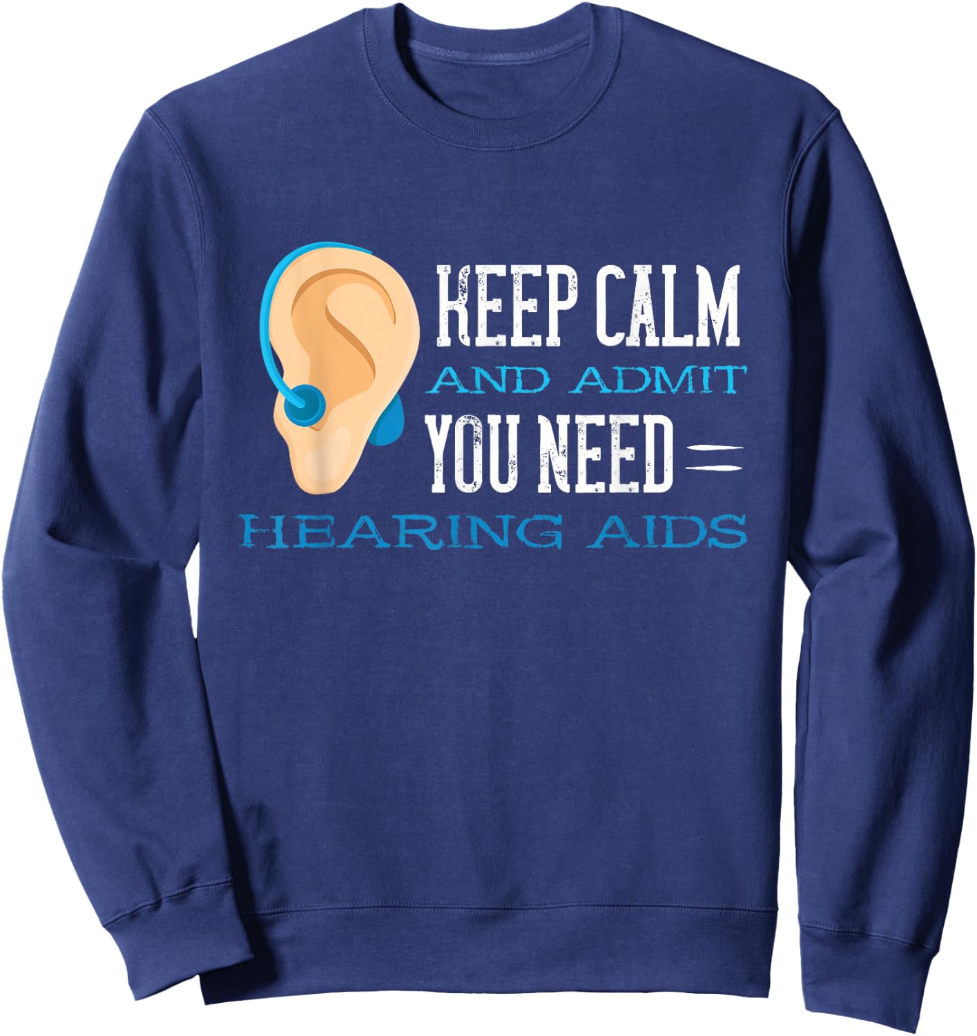 Audiology Help Calm And Admit Hearing Aid Deaf Awareness Sweatshirt - Sweatshirt | Navy