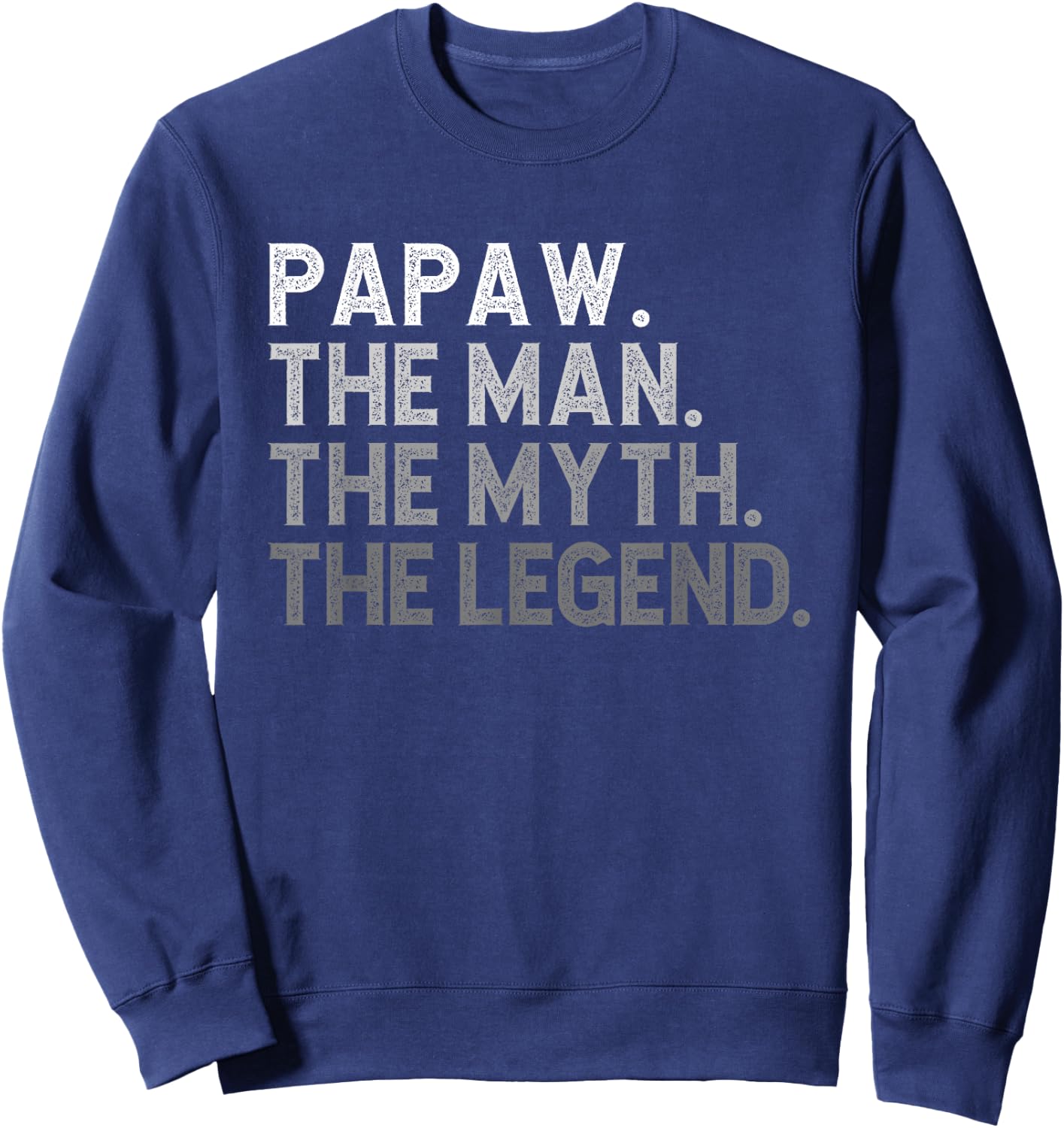 Papaw The Man The Myth The Legend Funny Cool Sweatshirt - Sweatshirt | Navy