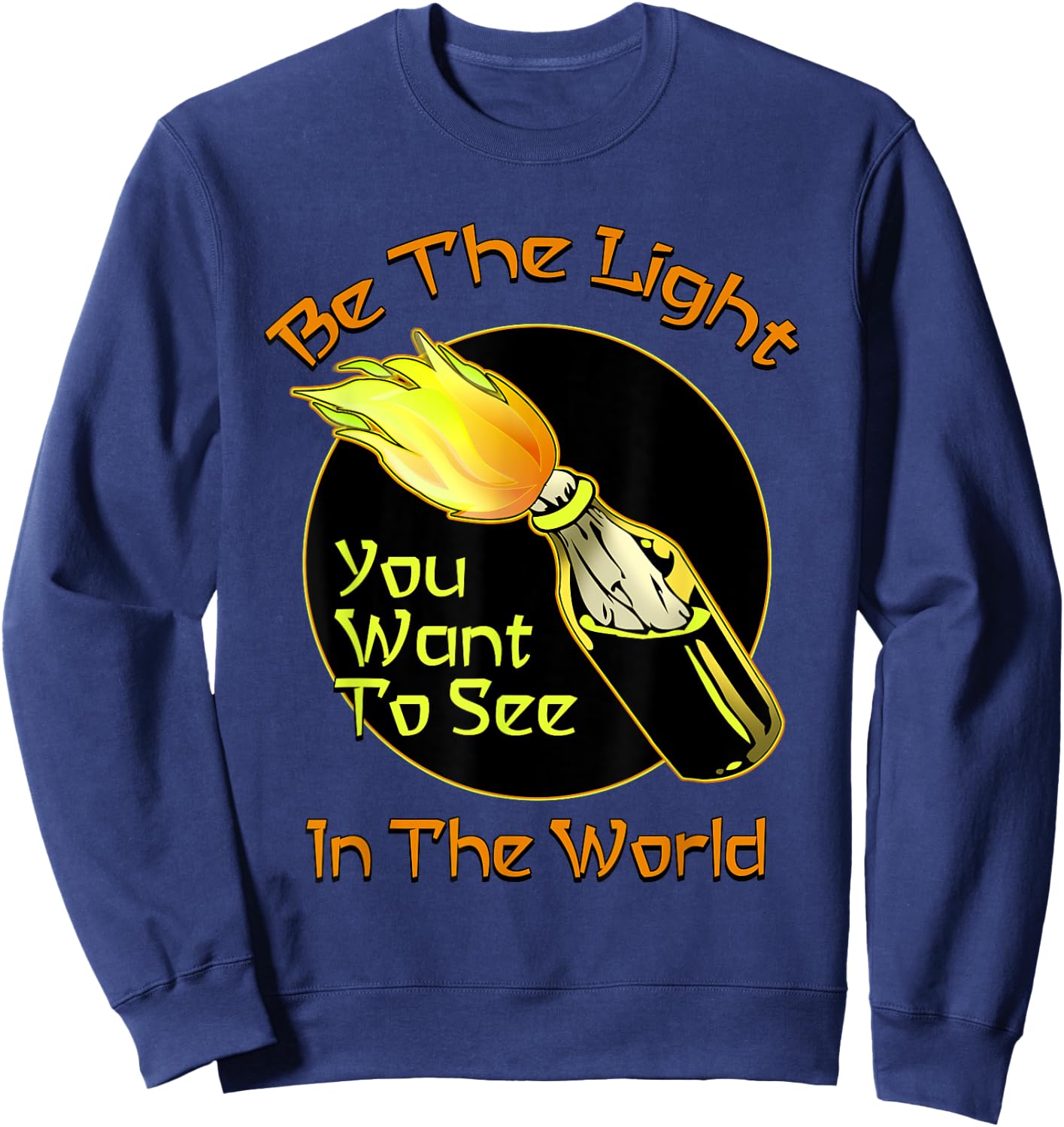 Be The Molotov Light You Want To See In The World Rebellion Sweatshirt - Sweatshirt | Navy