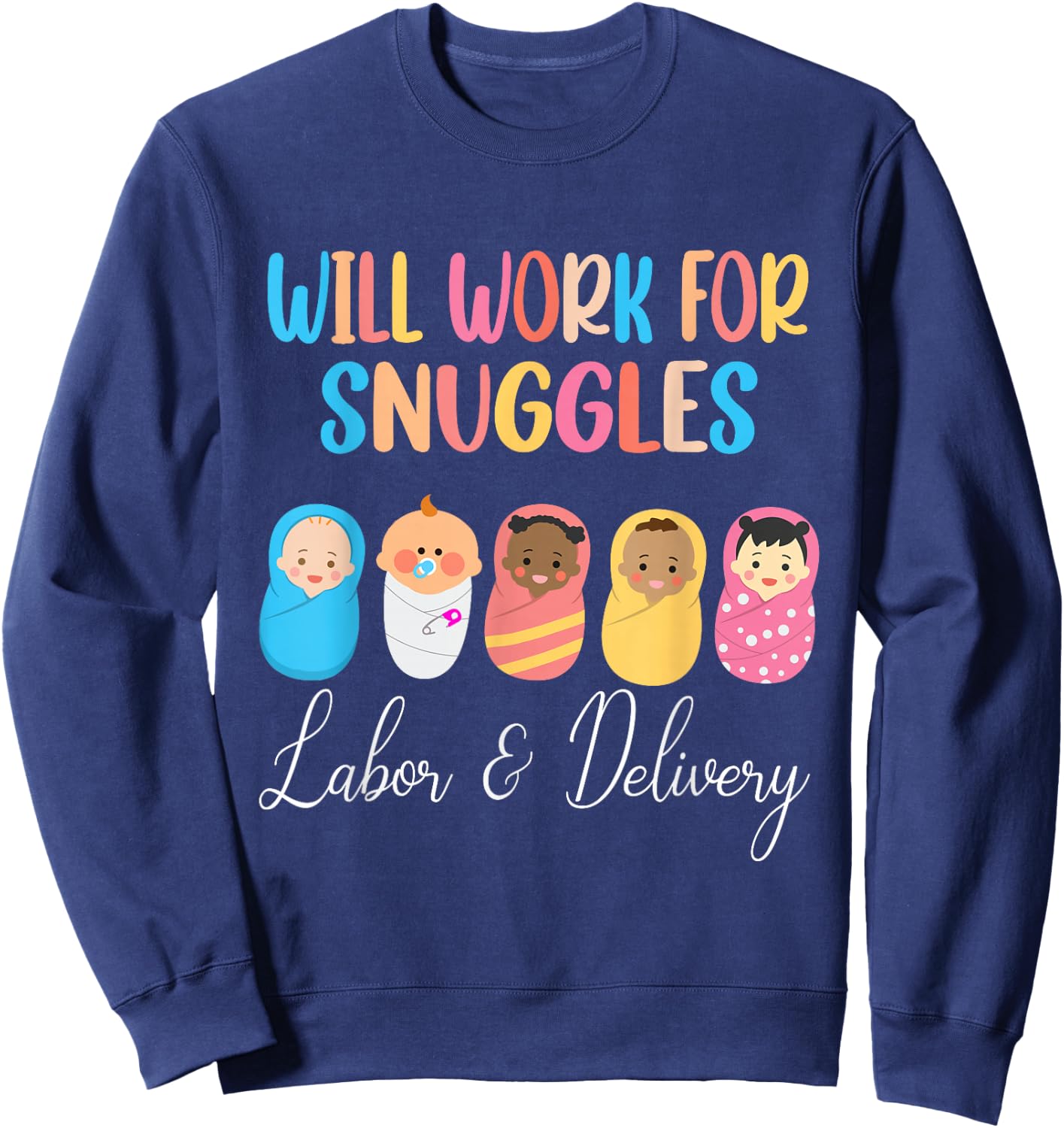 Will Work For Snuggles Labor & Delivery Nurse Baby Sweatshirt - Sweatshirt | Navy