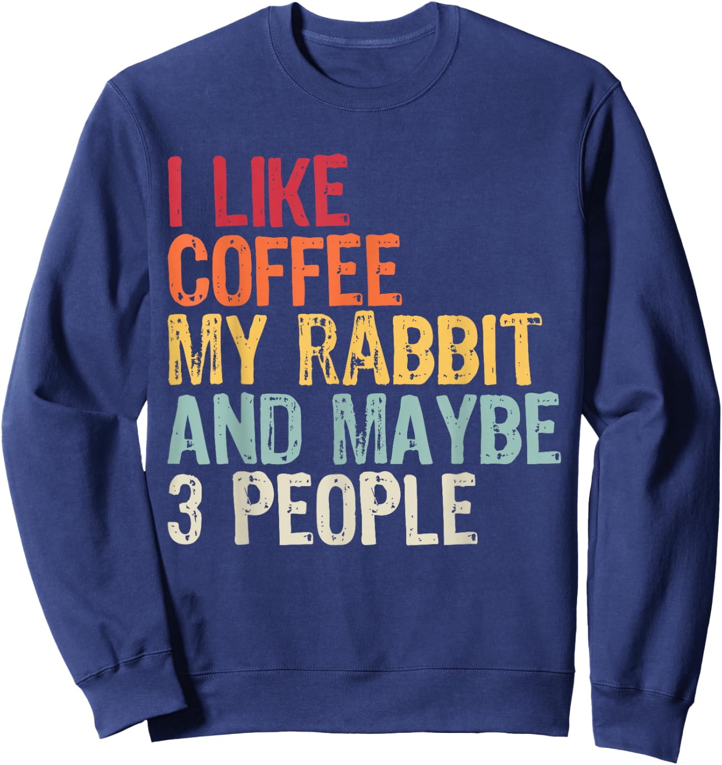 I Like Coffee My Rabbit And Maybe 3 People Sweatshirt - Sweatshirt | Navy