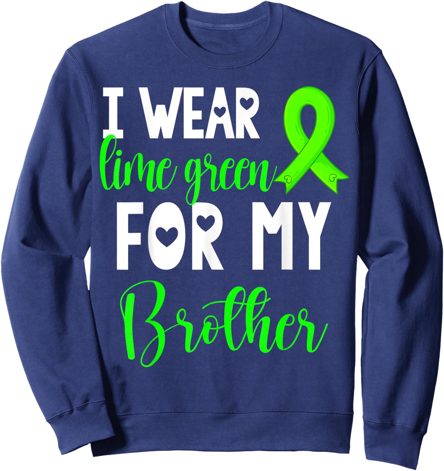I Wear Lime Green For My Brother Non-Hodgkin Lymphoma Cancer Sweatshirt - Sweatshirt | Navy