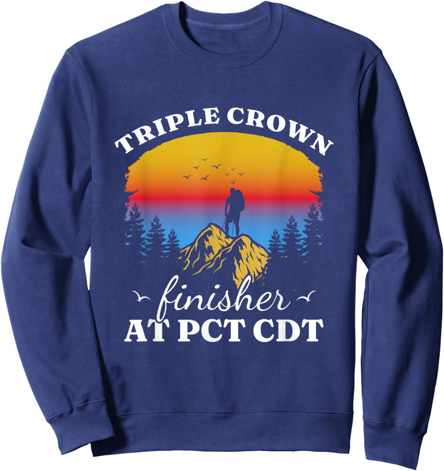 Triple Crowns of Hiking Finisher Hiker AT PCT CDT Sweatshirt - Sweatshirt | Navy