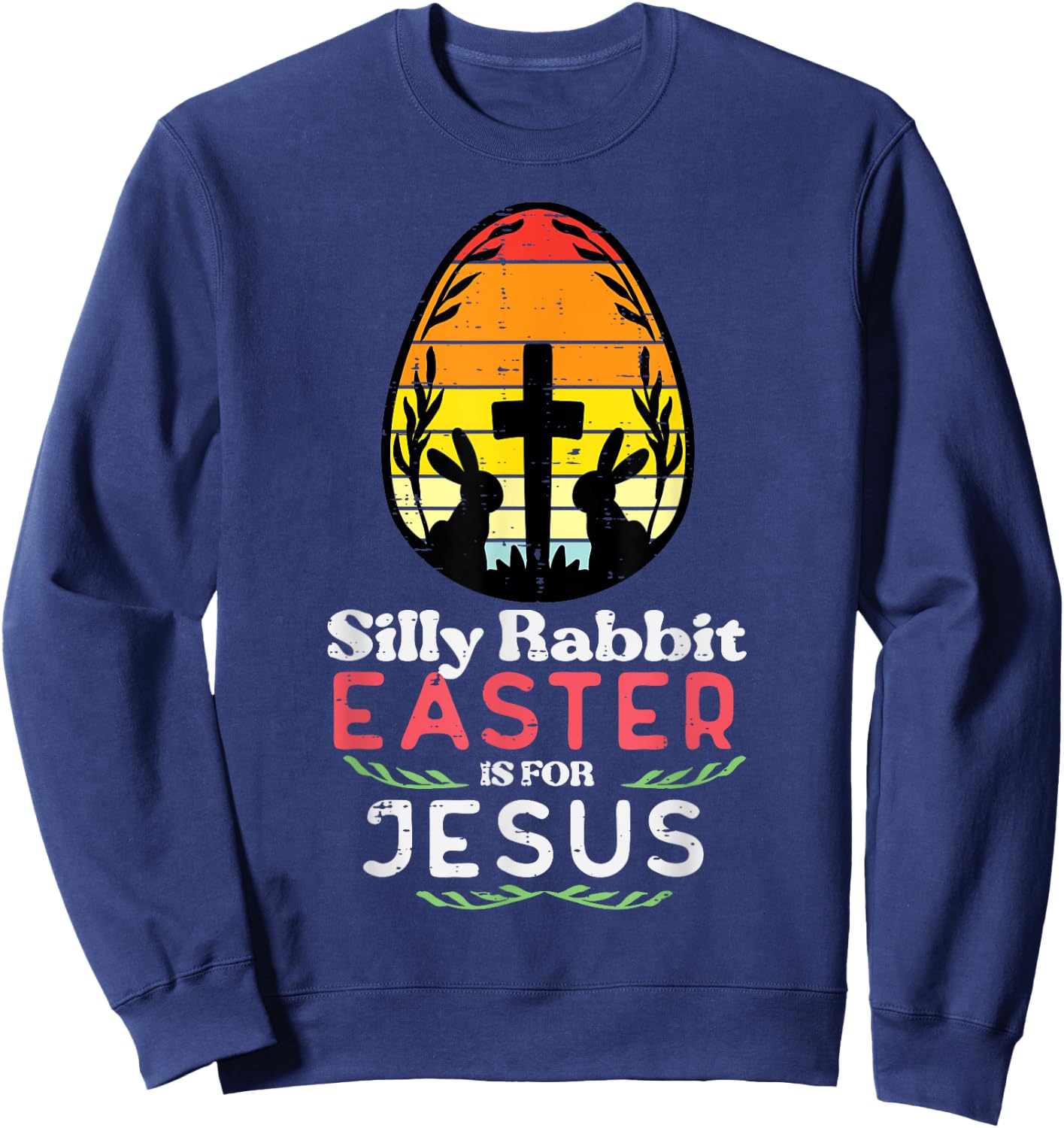 Silly Rabbit Easter For Jesus Retro Christian Men Women Kids Sweatshirt - Sweatshirt | Navy