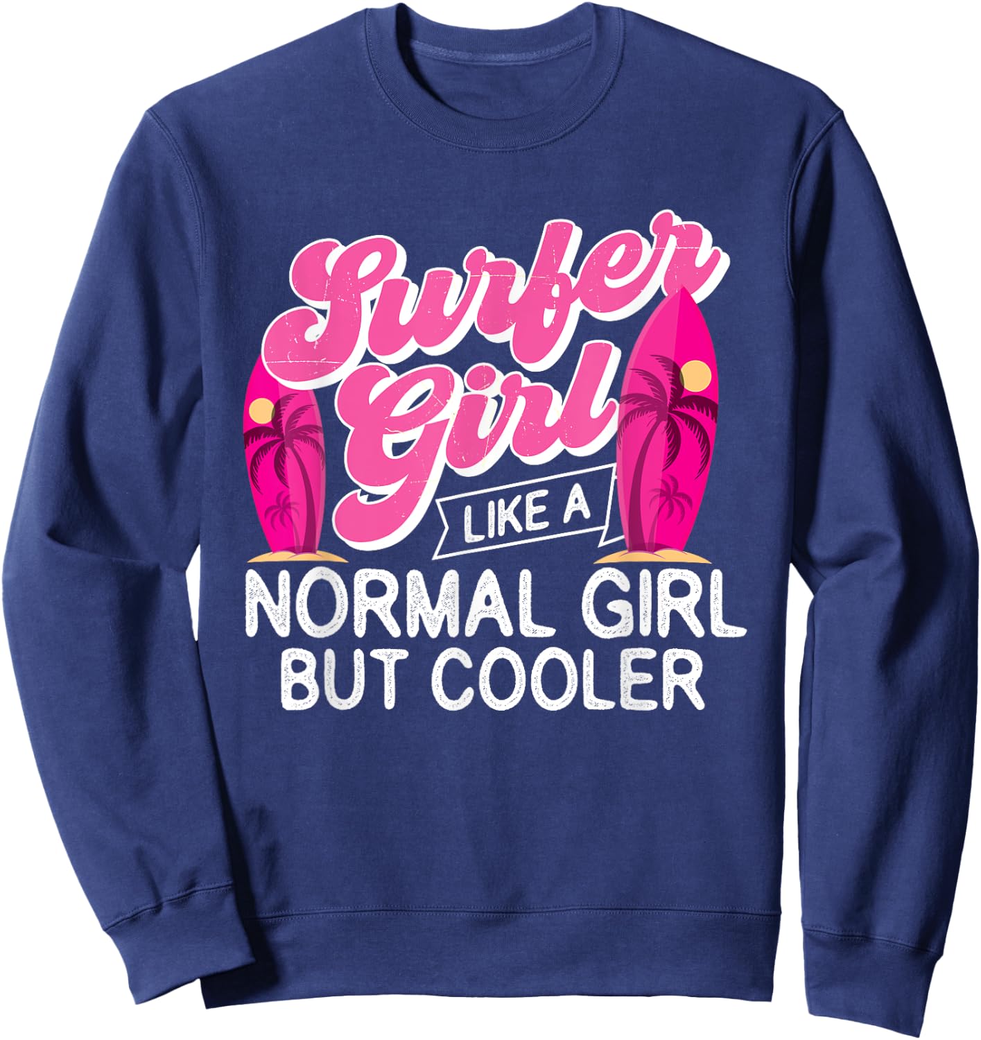Surfer Girl Like A Normal Girl But Cooler - Surfboarding Sweatshirt - Sweatshirt | Navy