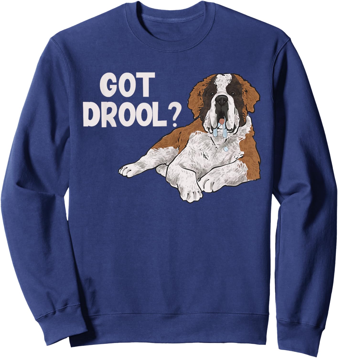 Got Drool Saint Bernard Dog St. Bernard Men Women Sweatshirt - Sweatshirt | Navy