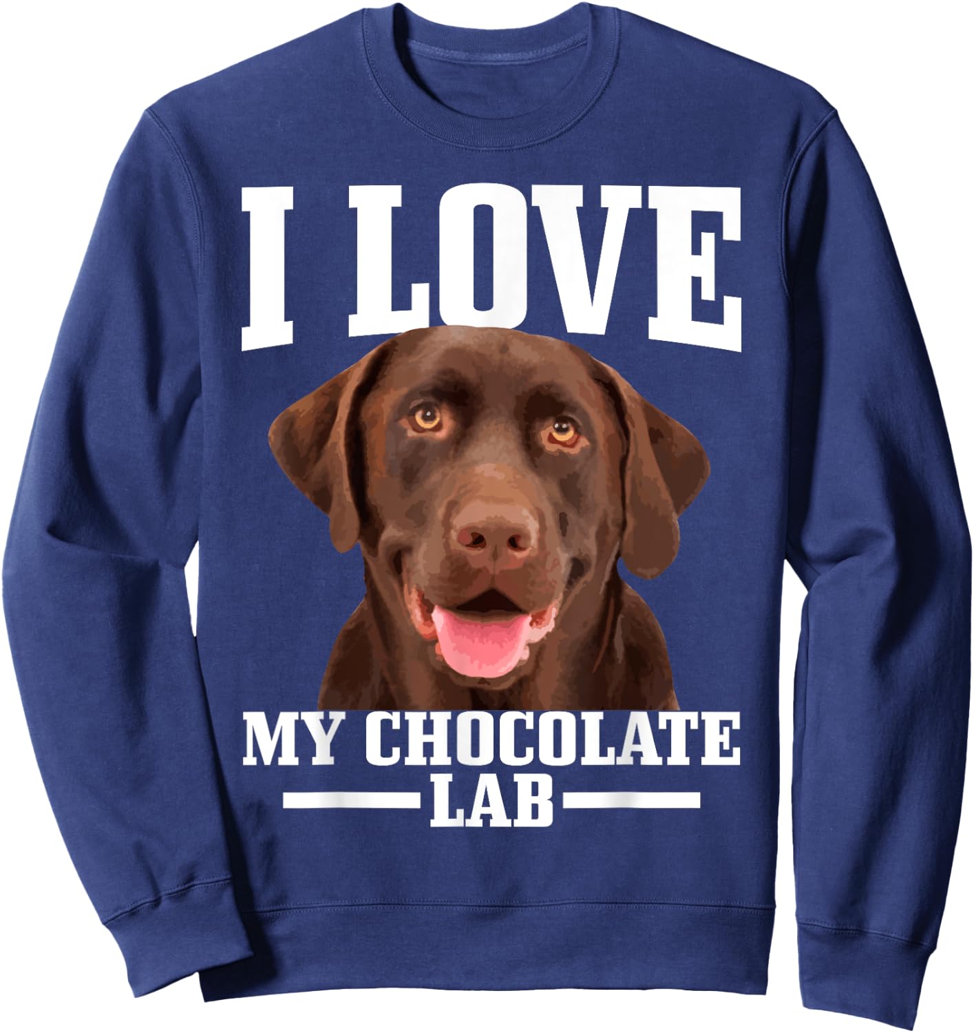 I Love My Chocolate Lab Labrador Retriever Mom Dad Dog Women Sweatshirt - Sweatshirt | Navy