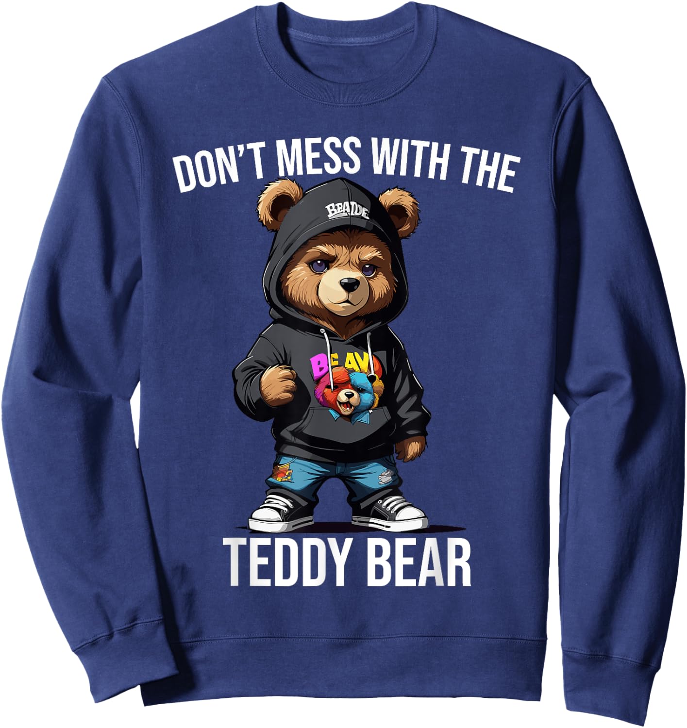 Don't Mess With The Teddy Bear Gangster Street Hip Hop Sweatshirt - Sweatshirt | Navy