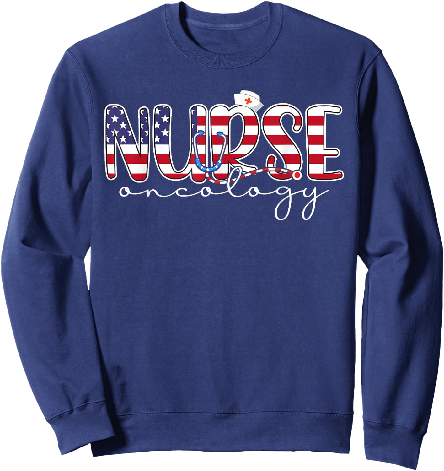 Oncology Nurse 4th Of July Us Flag Nurse Radiation Oncology Women Men Sweatshirt - Sweatshirt | Navy