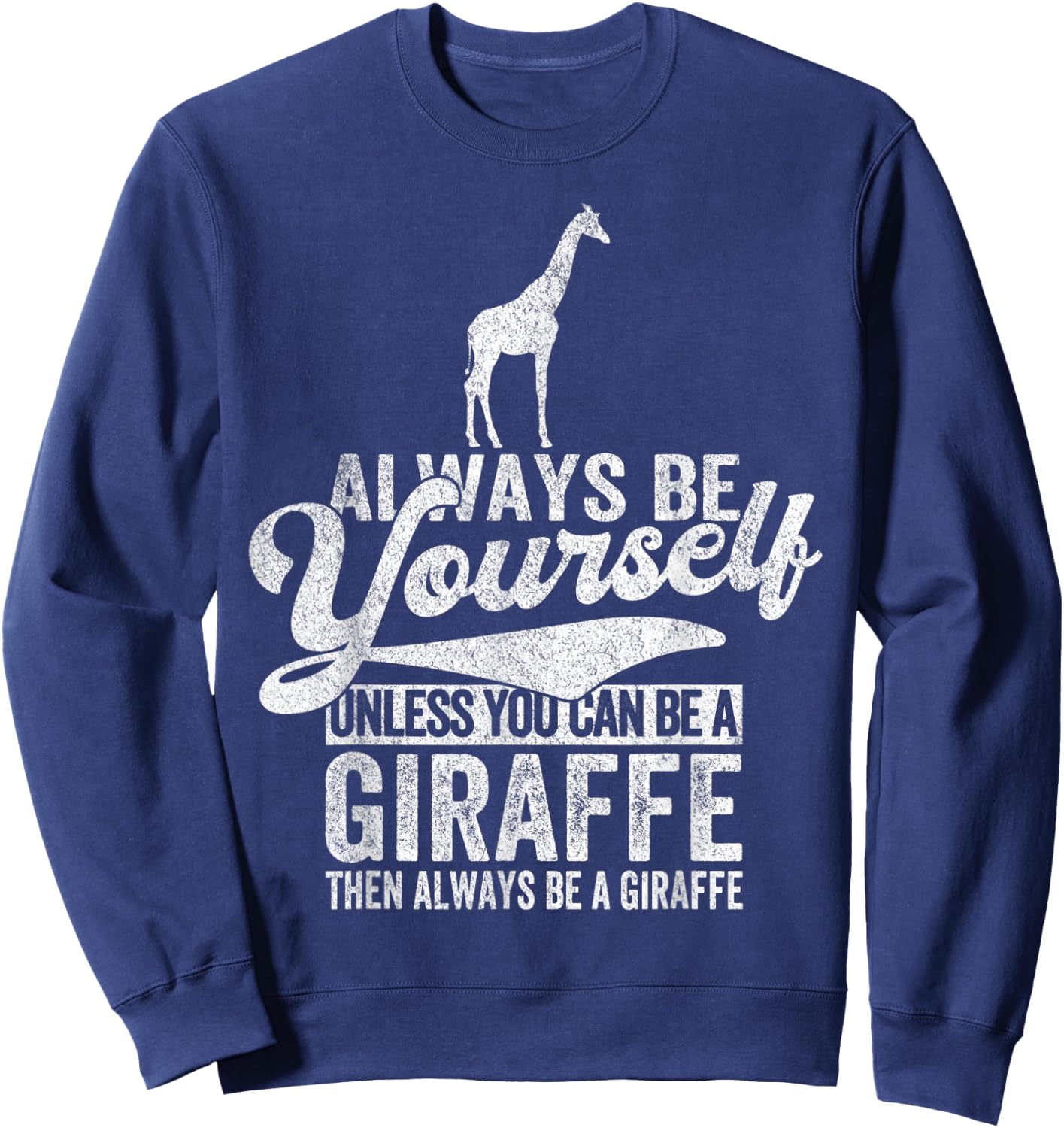 Always Be A Giraffe Lover Funny Giraffe Quote Retro Sweatshirt - Sweatshirt | Navy