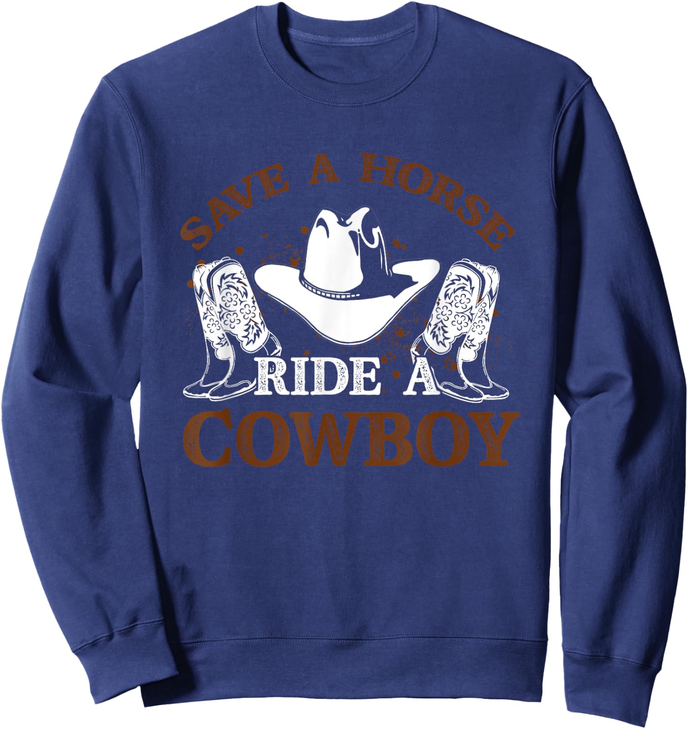 Save A Horse Ride A Cowboy for Cowgirls Horsericder Sweatshirt - Sweatshirt | Navy