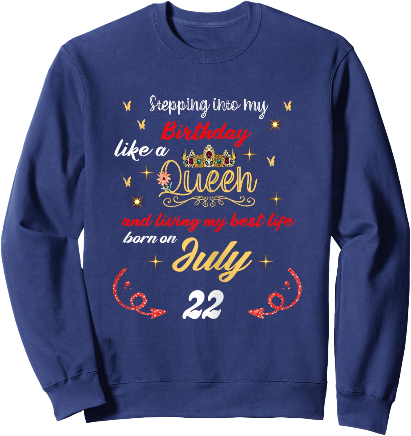 Queen Was Born On July 22 Stepping into my birthday Sweatshirt - Sweatshirt | Navy