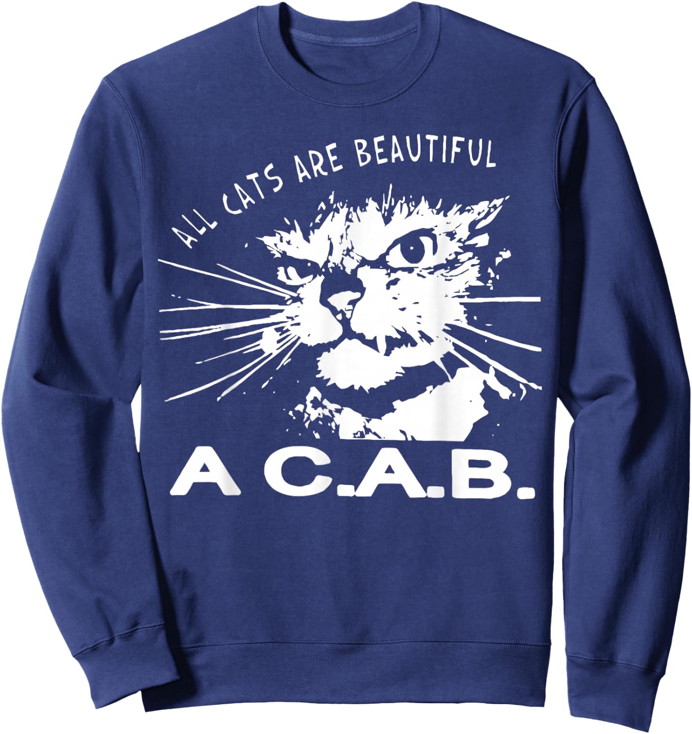 All Cats Are Beautiful A C A B Cats Love Sweatshirt - Sweatshirt | Navy
