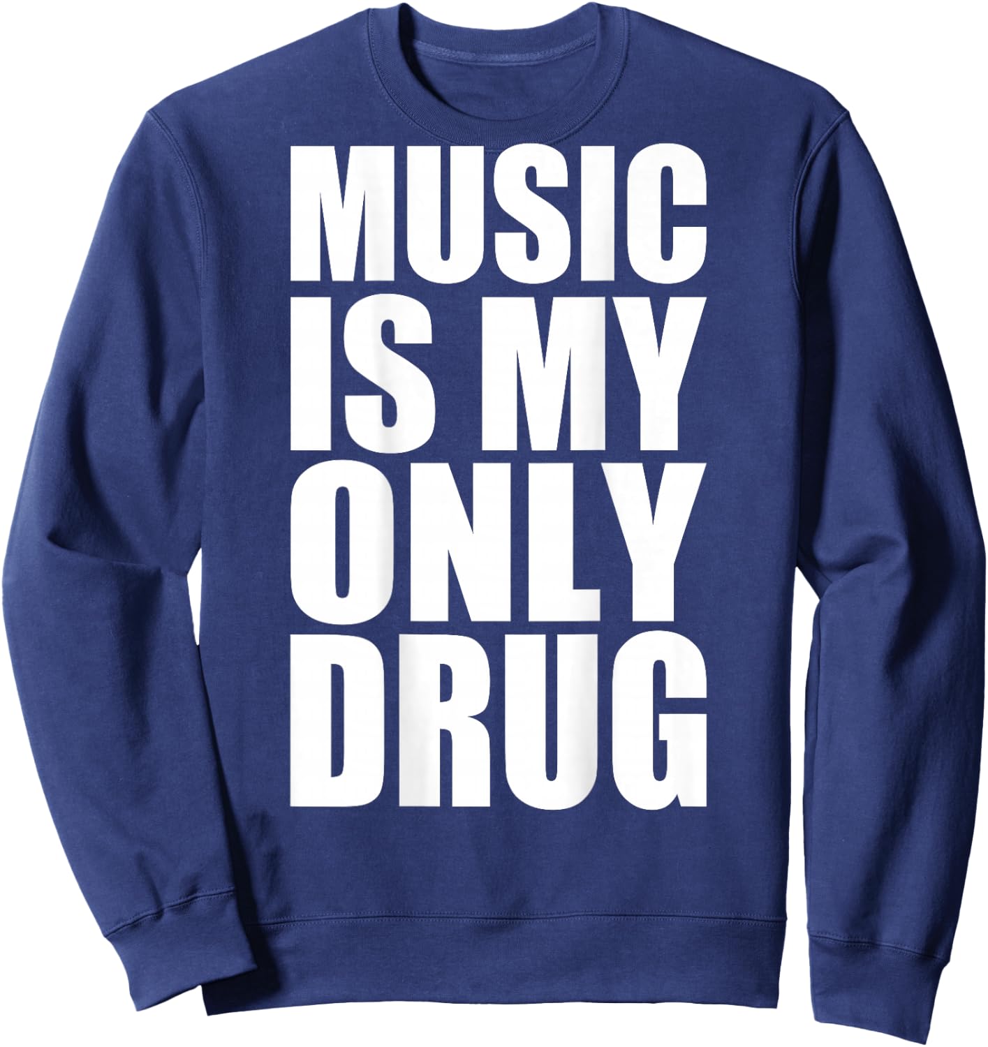 Music is My Only Drug Sweatshirt - Sweatshirt | Navy