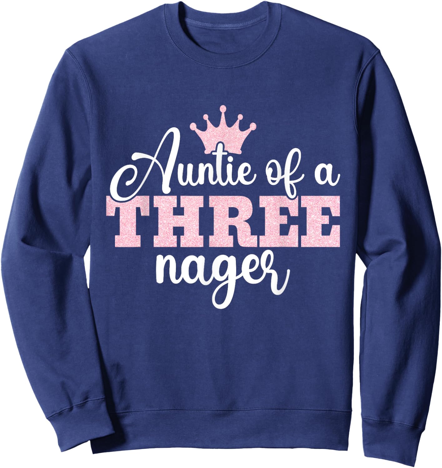 Auntie Of A Threenager Threenager Girl Aunt Birthday 3 Years Sweatshirt - Sweatshirt | Navy