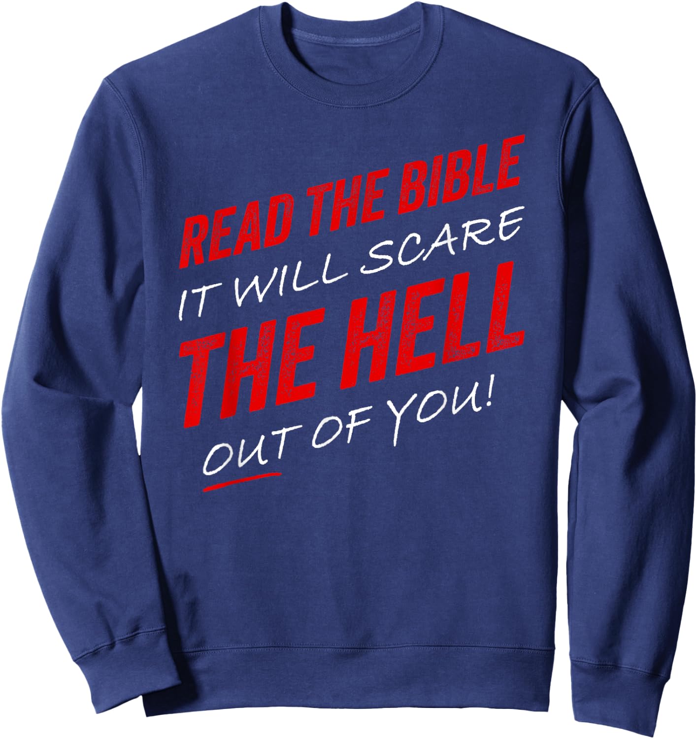 Read The Bible – It Will Scare The Hell Out of You Gospel Sweatshirt - Sweatshirt | Navy