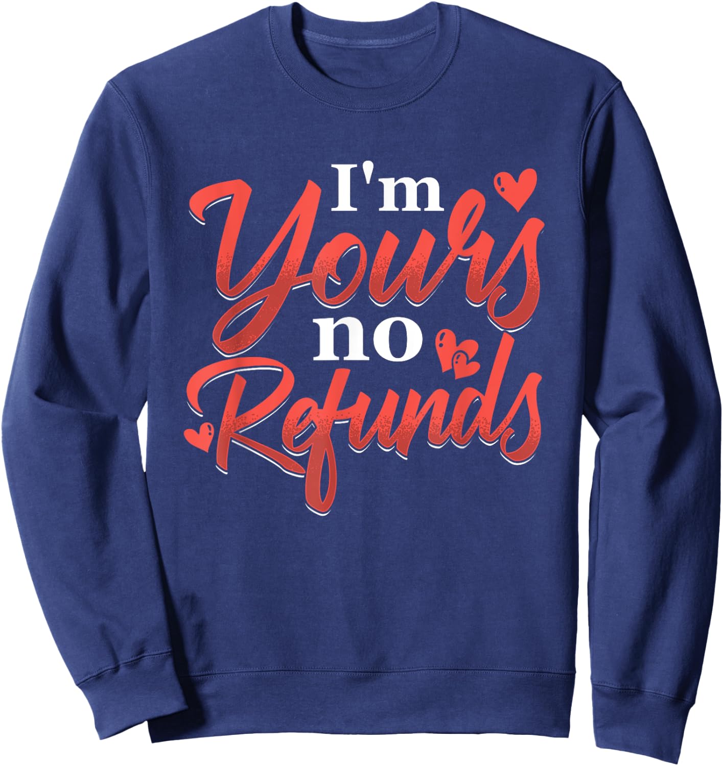 I'm Your No Refunds | Relationship Love | Couple Pair Sweatshirt - Sweatshirt | Navy