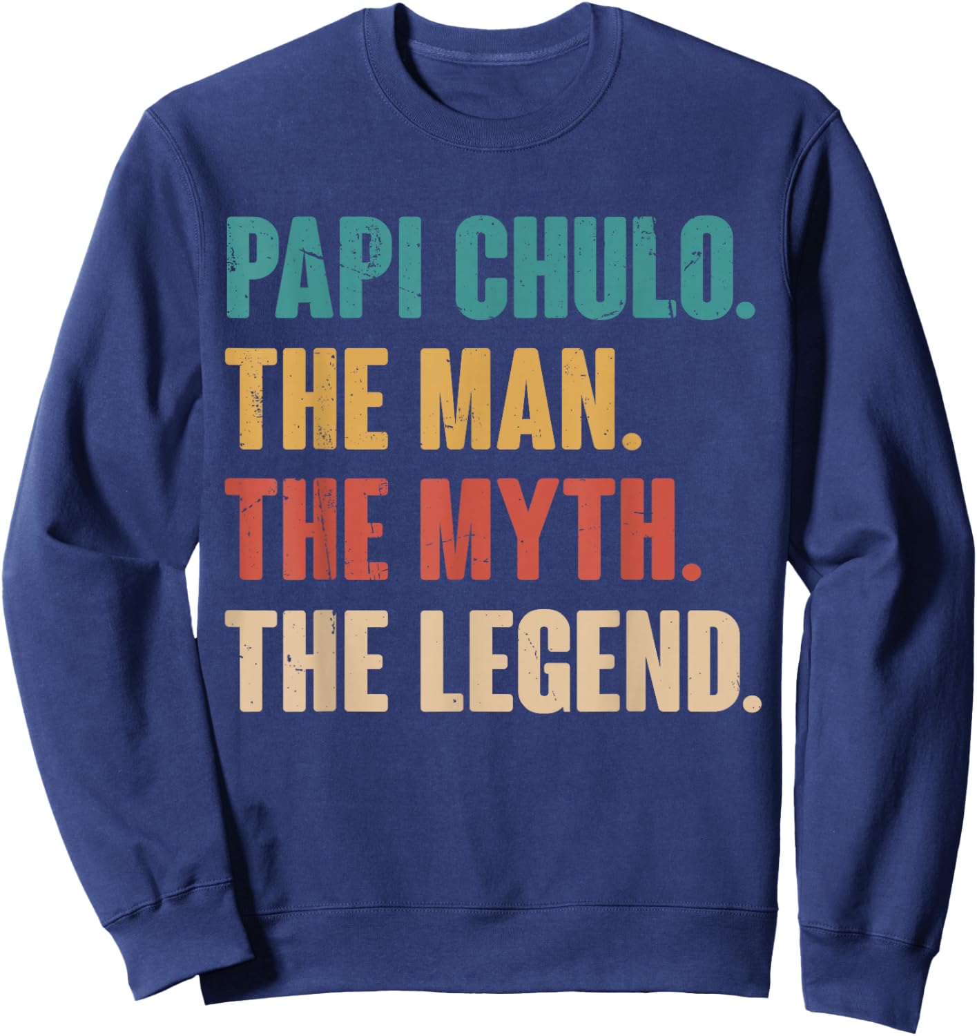 Papi Chulo The Man The Myth The Legend Gift Papi Chulo Sweatshirt - Sweatshirt | Navy