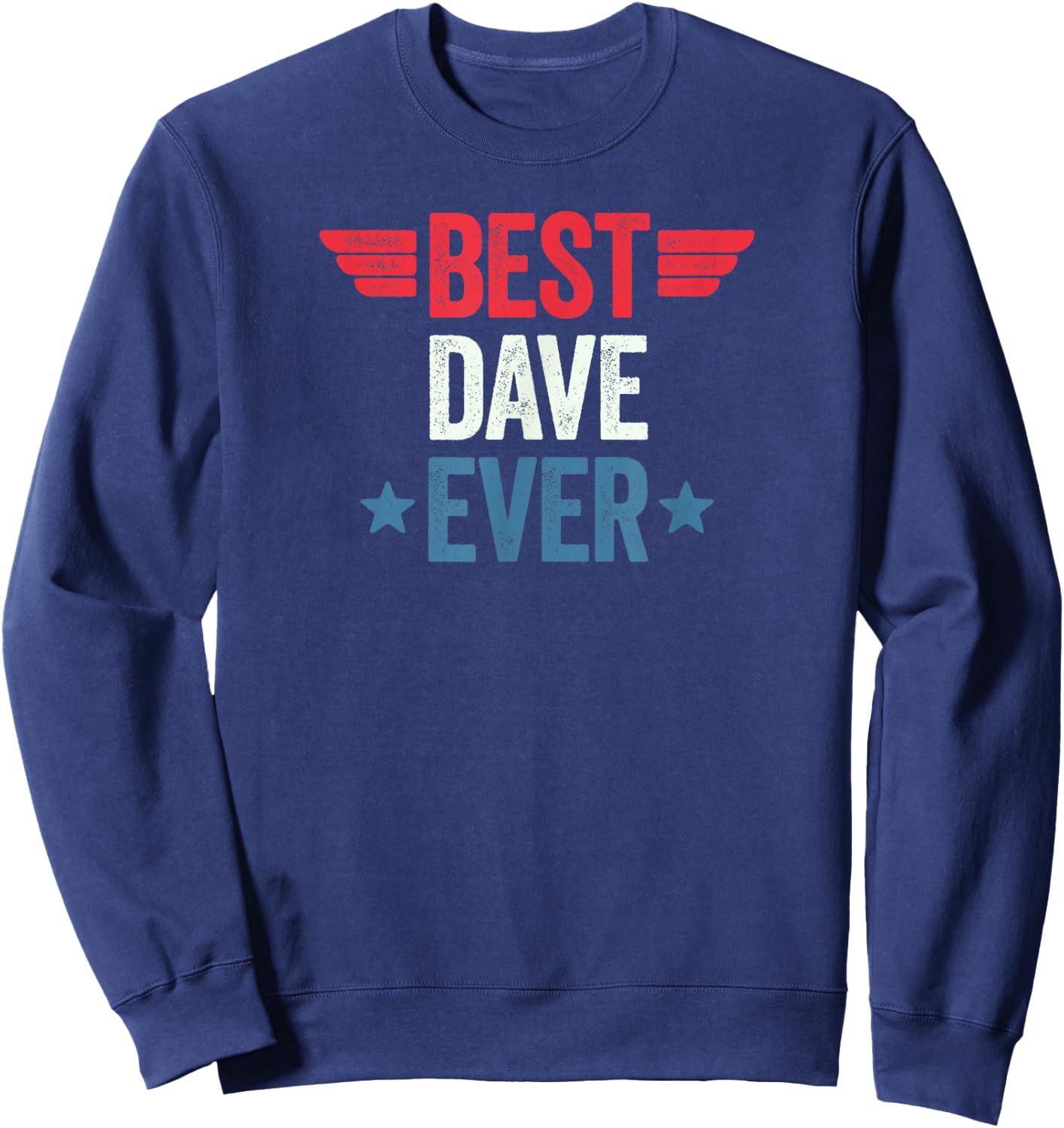 Best Dave Ever Sweatshirt - Sweatshirt | Navy