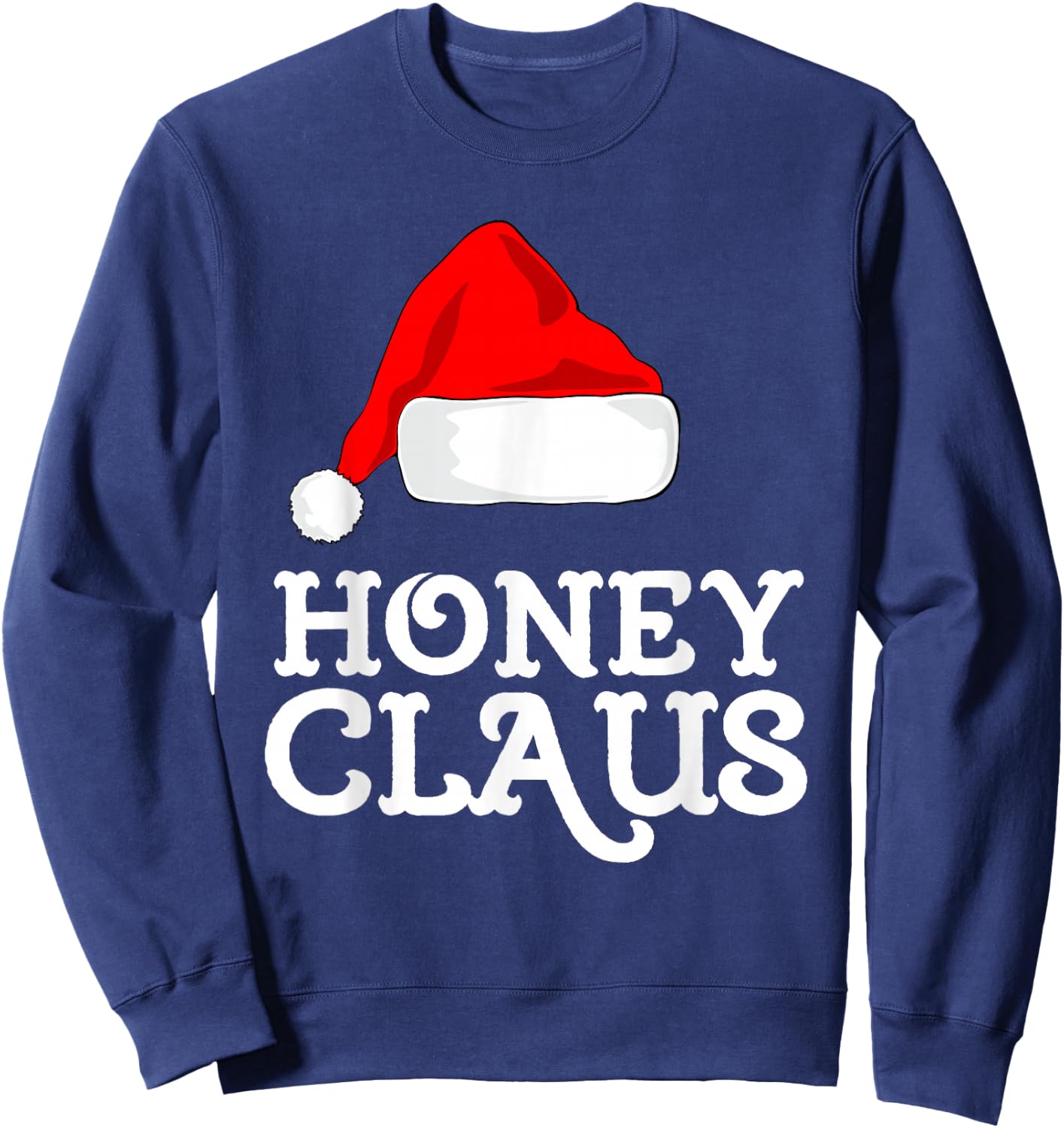 Honey Claus Christmas Santa's Hat Pajama Family Xmas Sweatshirt - Sweatshirt | Navy