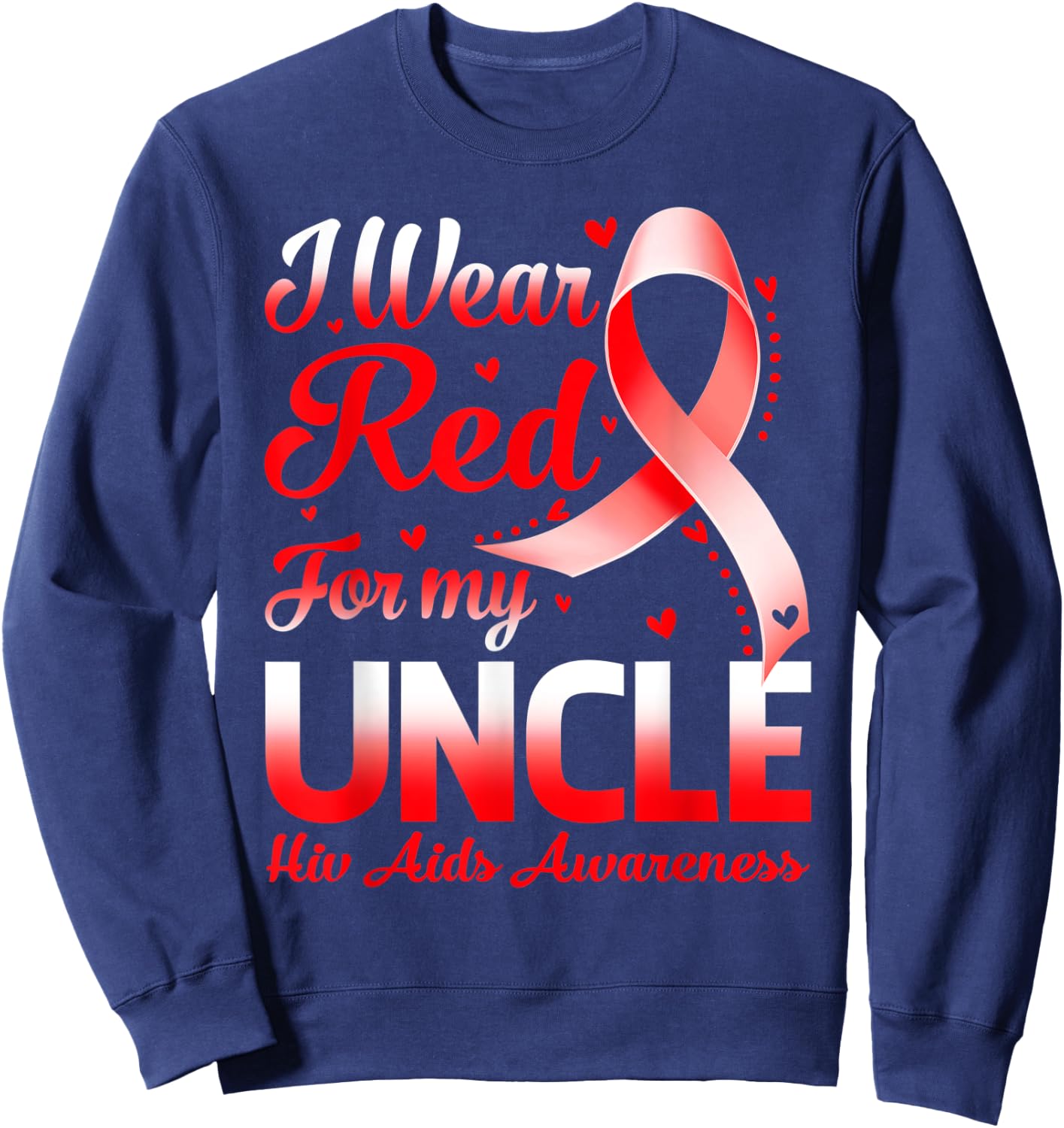 I Wear Red For My Uncle Hiv Aids Awareness Ribbon Sweatshirt - Sweatshirt | Navy