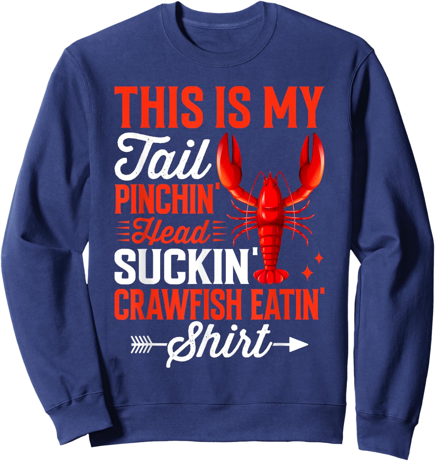 This Is My Tail Pinchin’ Head Suckin’ Crawfish Eatin’ Sweatshirt - Sweatshirt | Navy