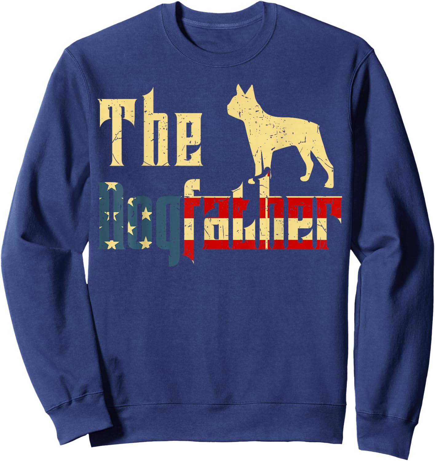 Boston-Terrier-Shirt The Dogfather Bostie Dog Dad Funny Men Sweatshirt - Sweatshirt | Navy