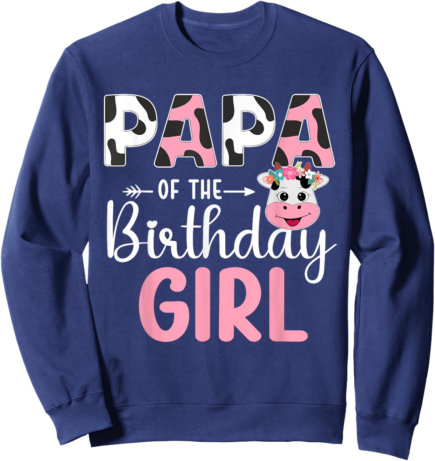 Papa Of The Birthday Girl Farm Cow 1 St Birthday Girl Sweatshirt - Sweatshirt | Navy