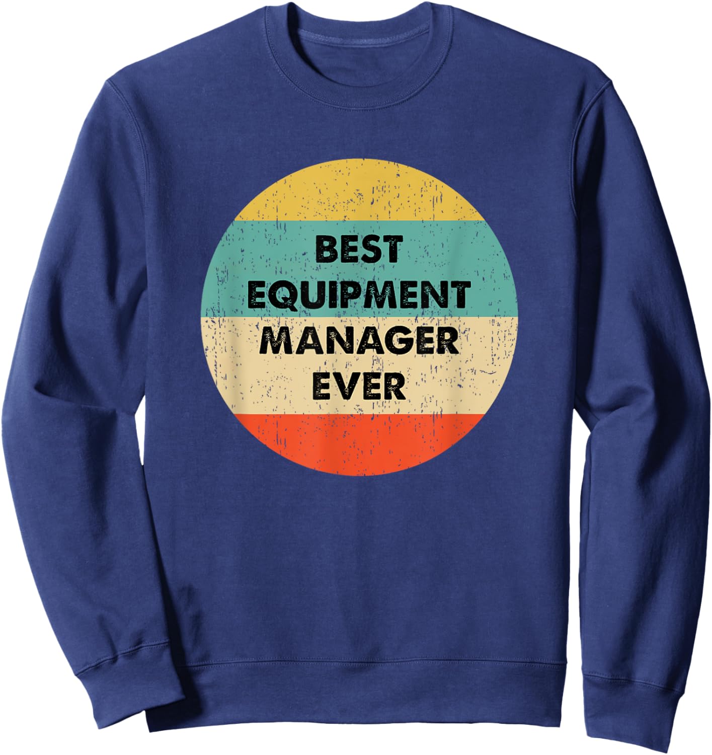 Equipment Manager Shirt | Best Equipment Manager Ever Sweatshirt - Sweatshirt | Navy