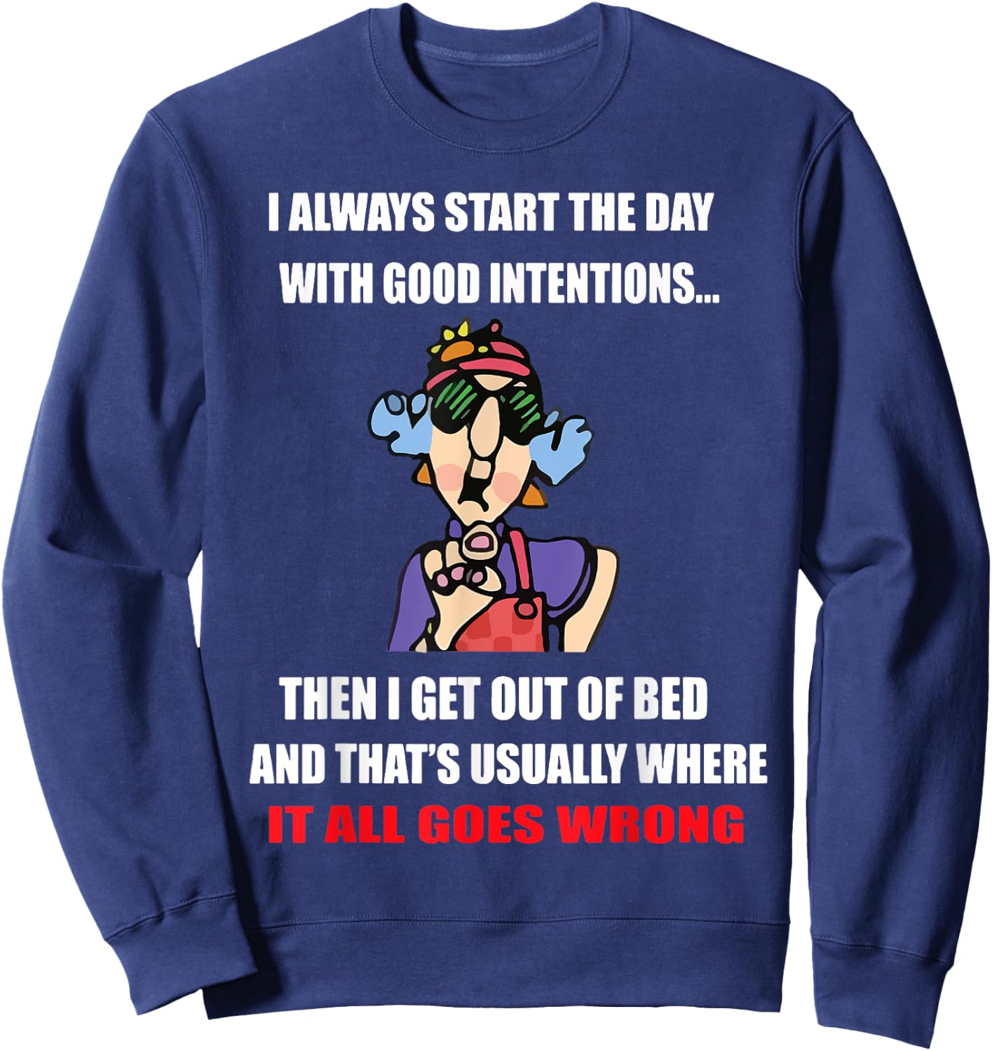 I Always Start The Day With Good Intentions Sweatshirt - Sweatshirt | Navy