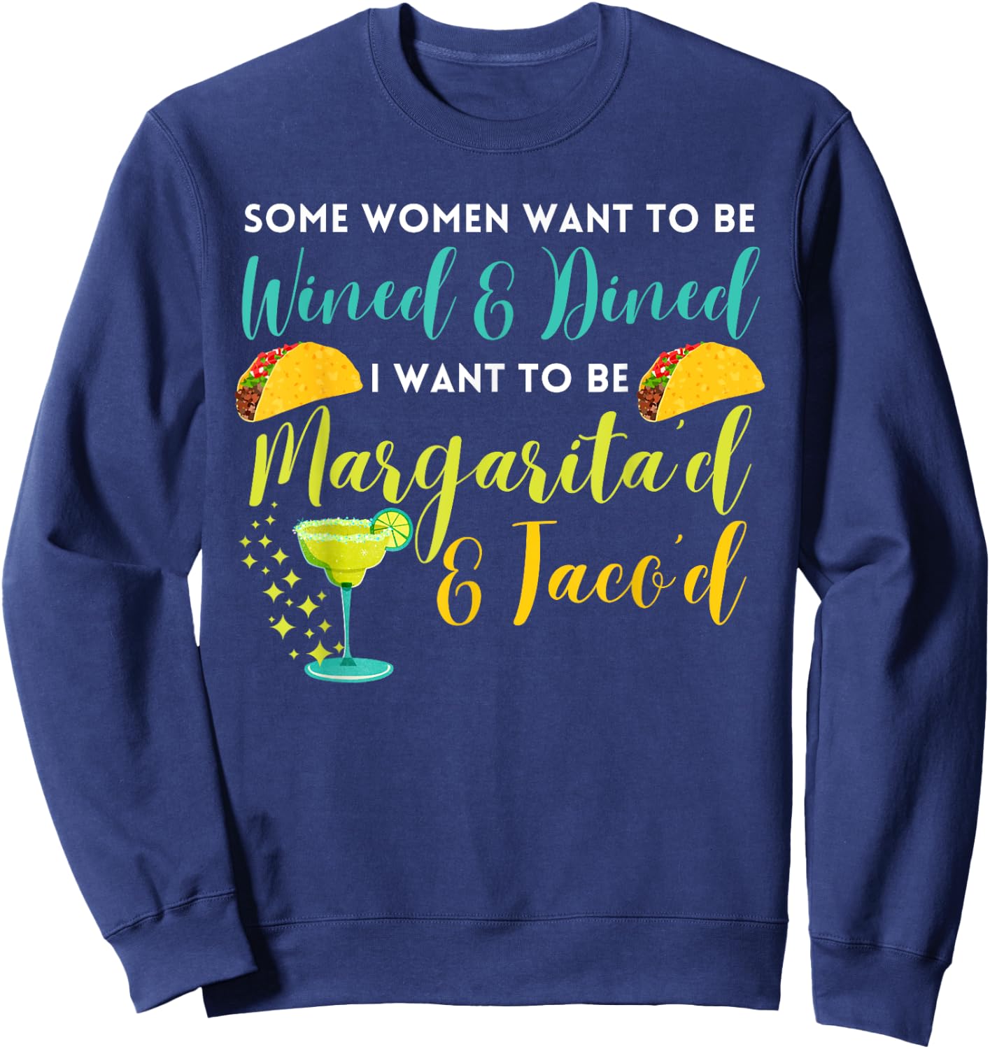 Margaritas and Tacos Funny Sarcastic Tequila Sweatshirt - Sweatshirt | Navy