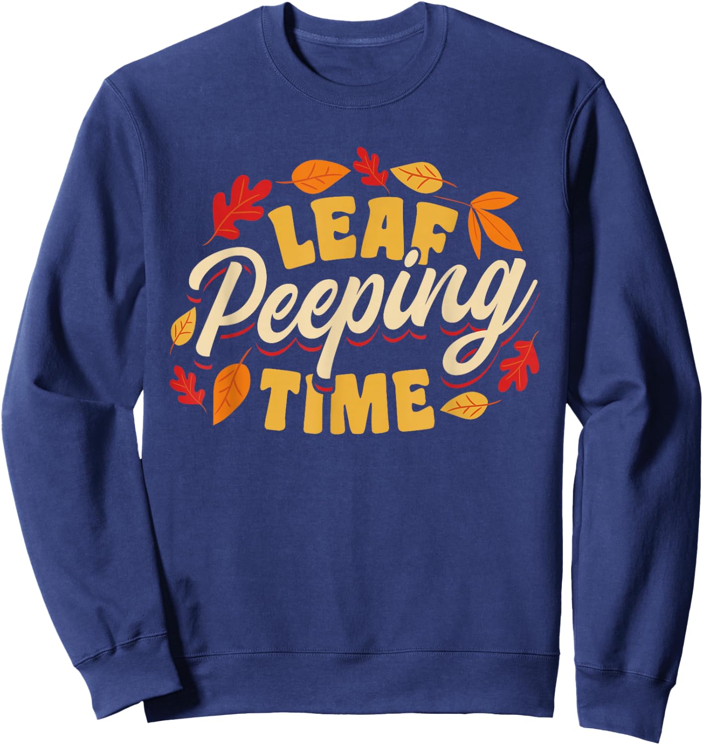 Leaf Peeping Time Leaf Peeper Autumn Leaves Sweatshirt - Sweatshirt | Navy