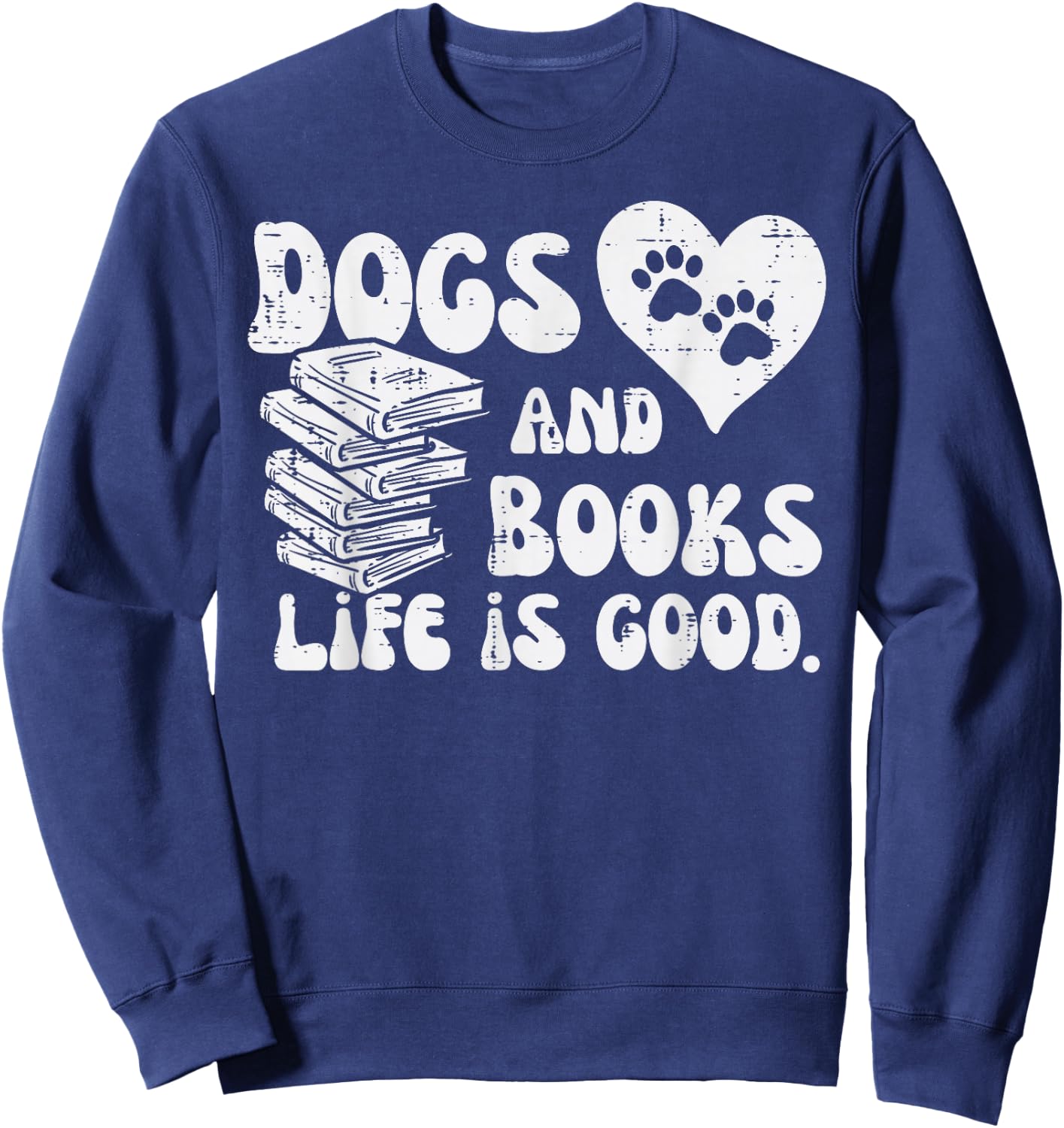 Dogs Books Life Good Cute Reading Bookworm Men Women Sweatshirt - Sweatshirt | Navy